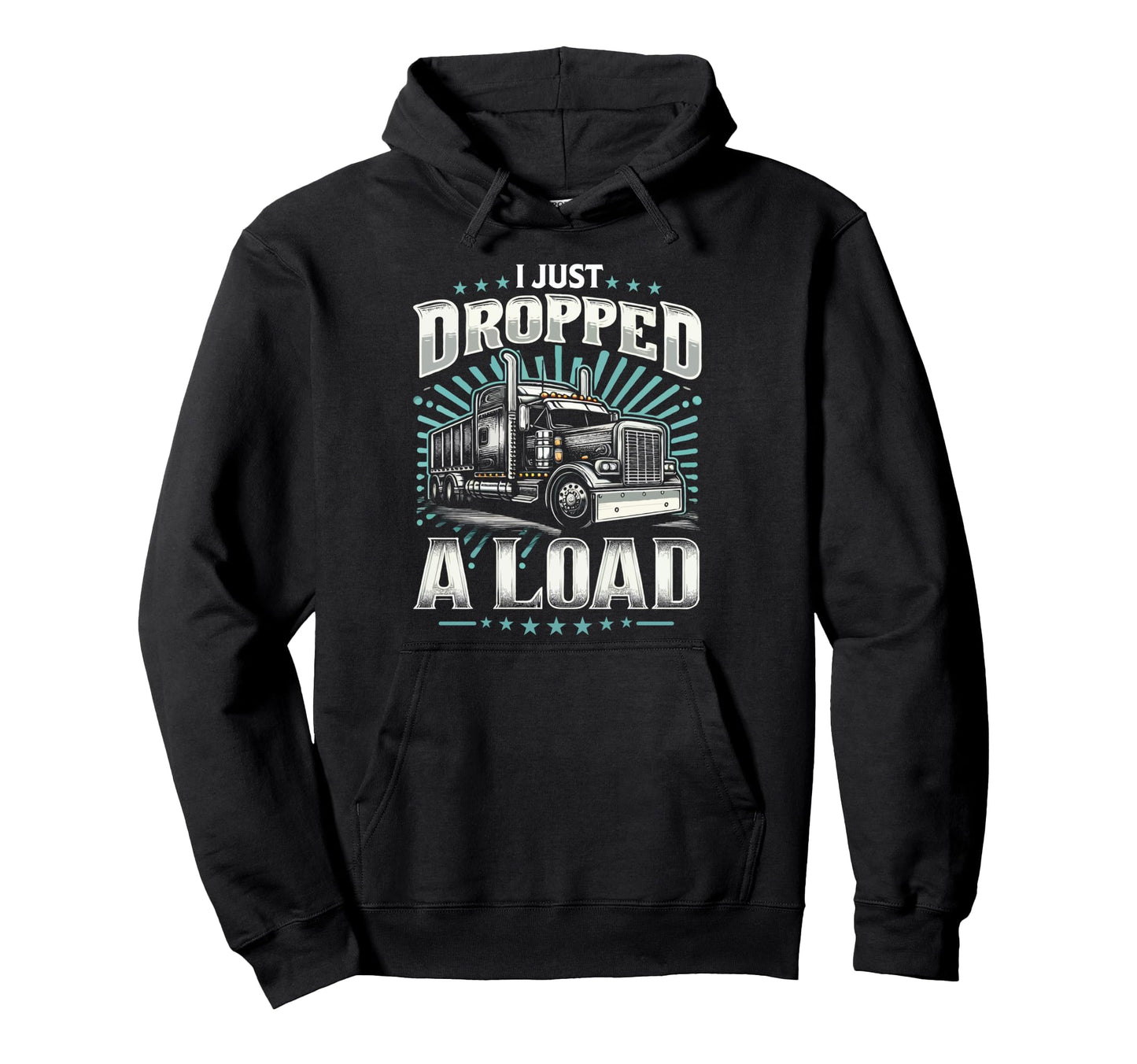 Funny Truck Driver Dropped Load Dad Hoodie - Unique Graphic for Adults - T-Shirt, Sweatshirt, Hoodie