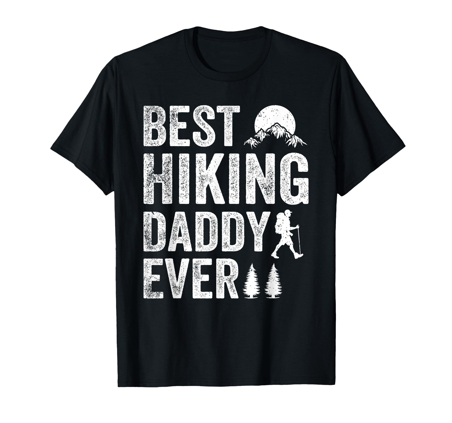 Best Hiking Daddy Ever Mountain T-Shirt - Casual Everyday Wear for Adults - T-Shirt, Sweatshirt, Hoodie
