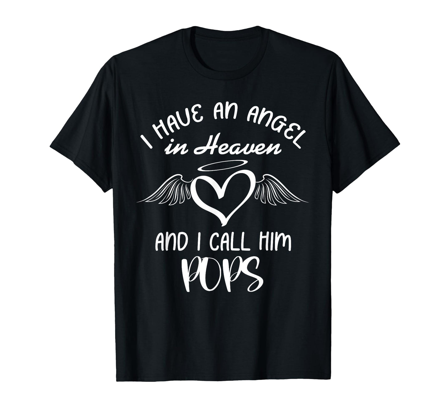 I Have Angel Heaven My Pops Family T-Shirt - Unique Graphic for Adults - T-Shirt, Sweatshirt, Hoodie