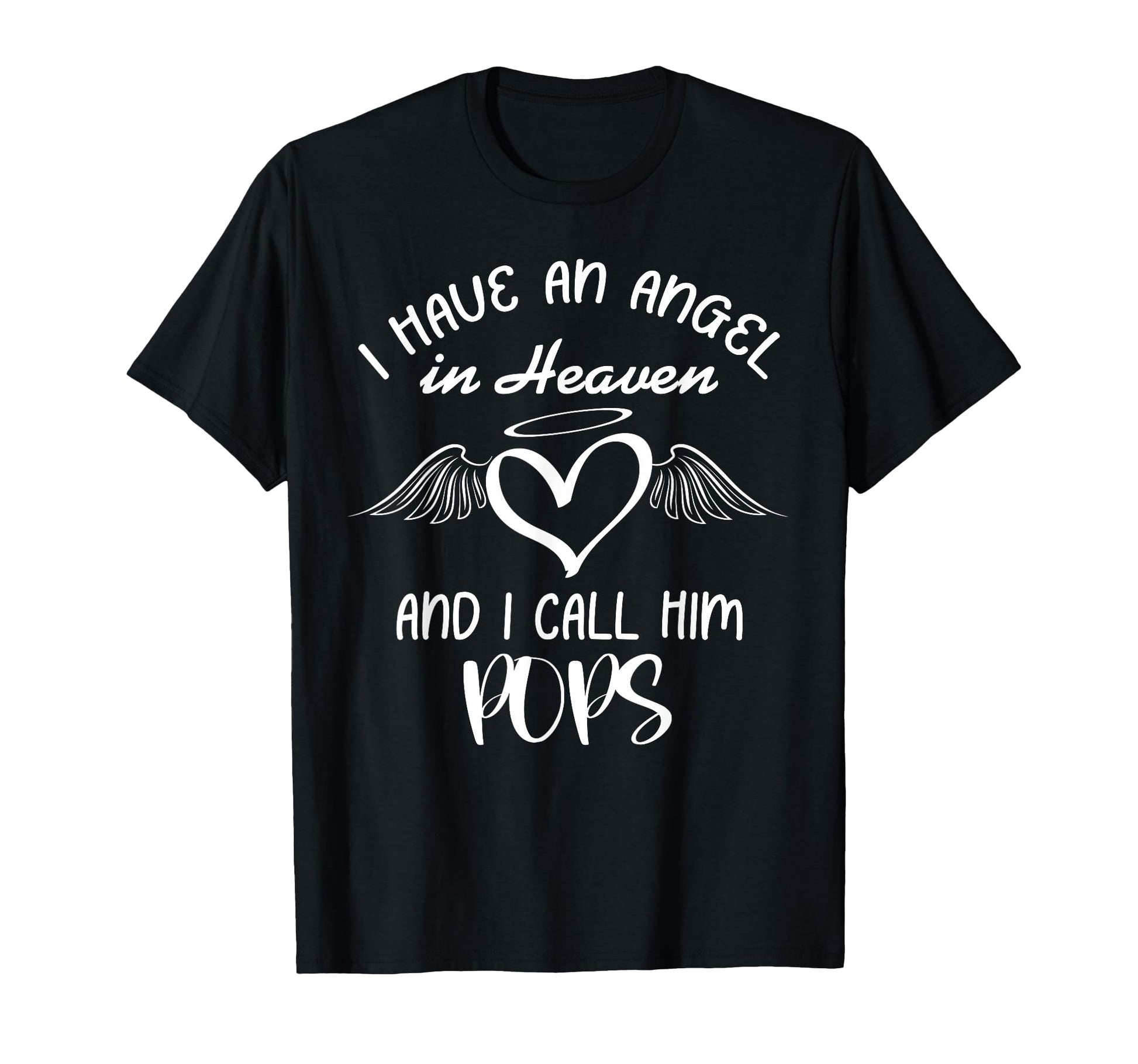 I Have Angel Heaven My Pops Family T-Shirt - Unique Graphic for Adults - T-Shirt, Sweatshirt, Hoodie