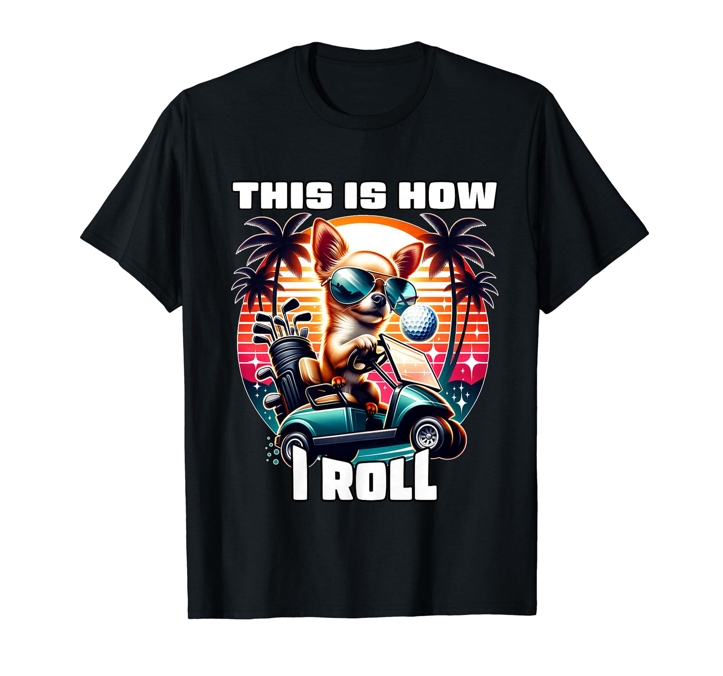 This Is How I Roll Golf Player Golfer T-Shirt - Streetwear Style Men Women - T-Shirt, Sweatshirt, Hoodie