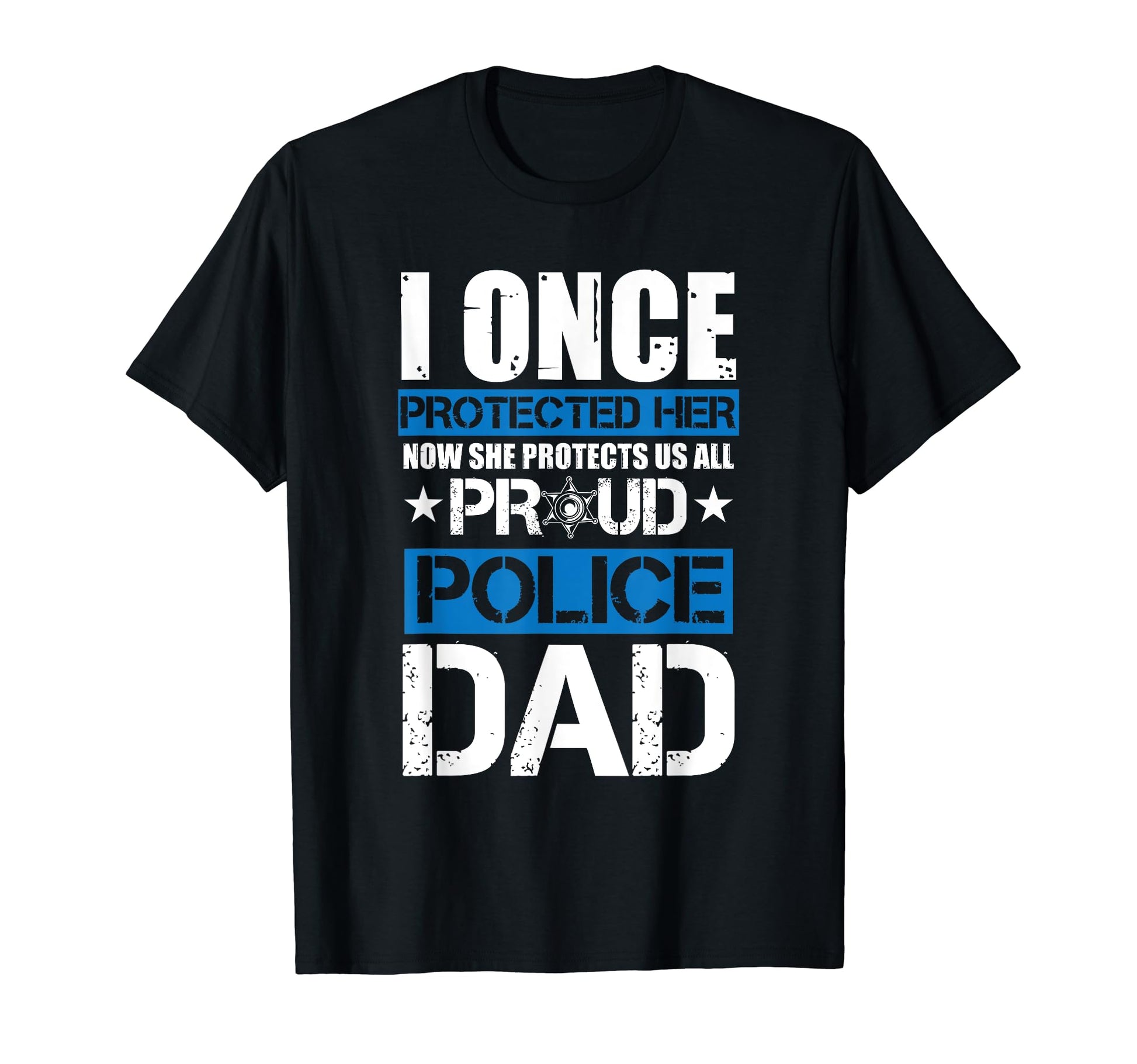 I Once Protected Her Now She Protects T-Shirt - Fun Novelty Design Unisex - T-Shirt, Sweatshirt, Hoodie