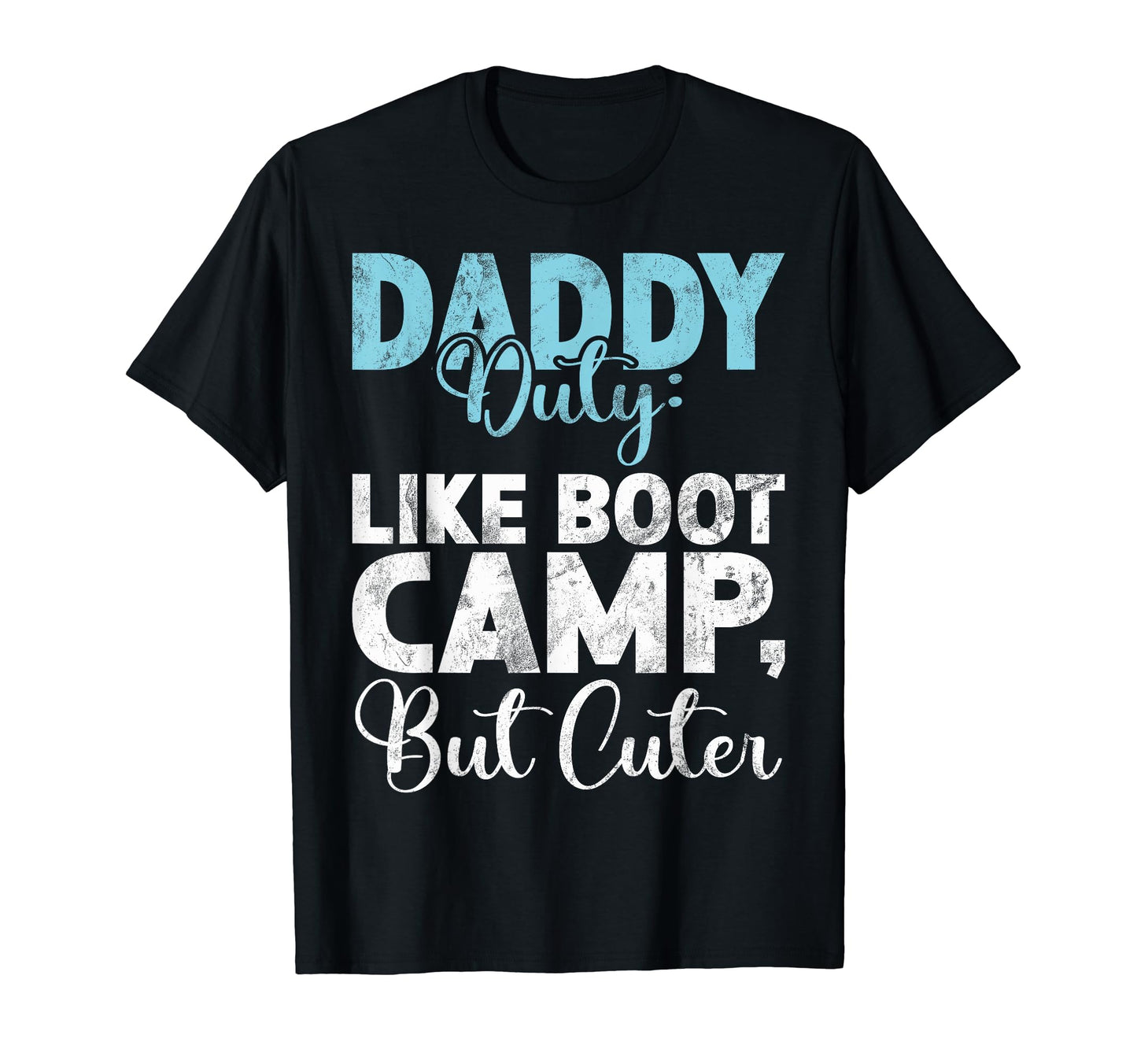 Daddy Duty Like Boot Camp But Cuter New T-Shirt - Custom Art Print Unisex - T-Shirt, Sweatshirt, Hoodie