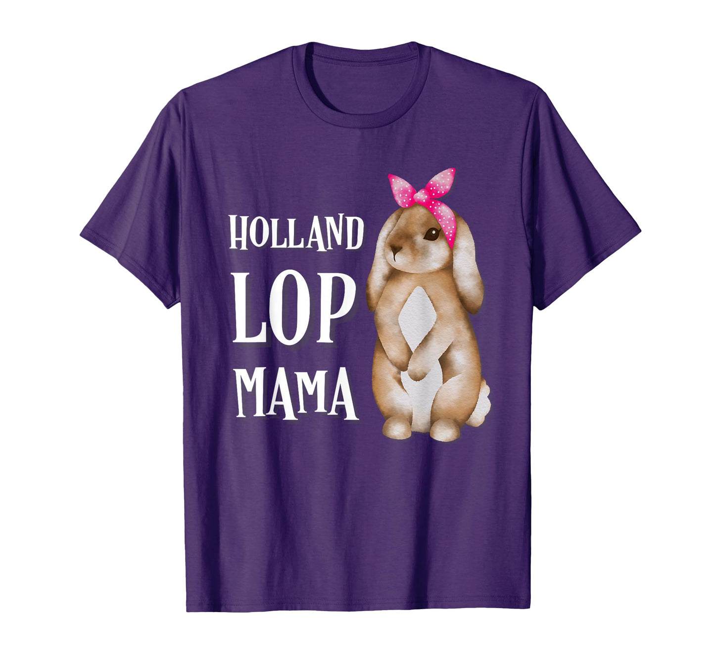 Holland Lop Bunny Rabbit Mom T-Shirt - Casual Everyday Wear for Adults - T-Shirt, Sweatshirt, Hoodie