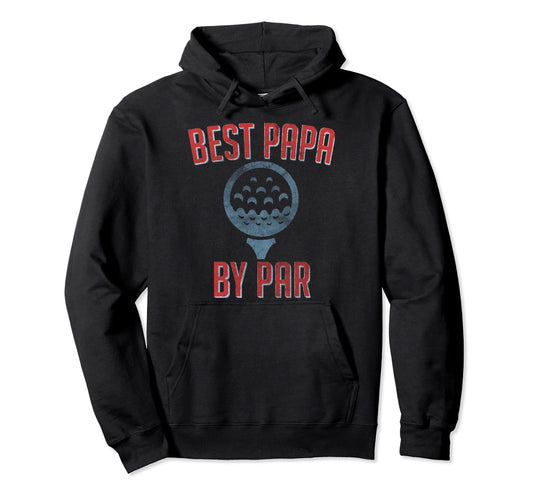 Best Papa Par Golf Lover Gift Fathers Hoodie - Fun Novelty Design Unisex - T-Shirt, Sweatshirt, Hoodie