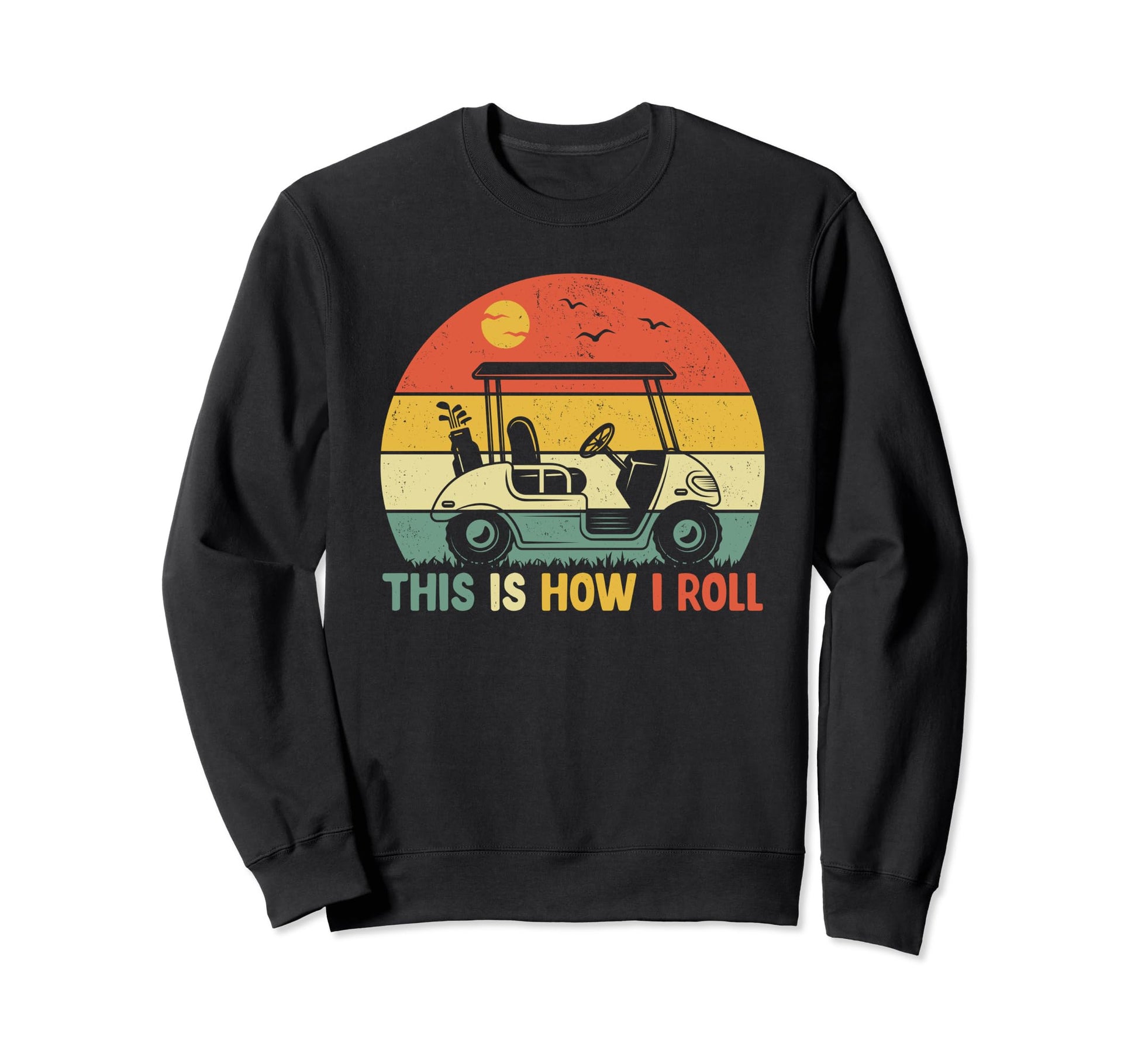 Funny Golf Shirts This Is How I Sweatshirt - Novelty Apparel Men Women - T-Shirt, Sweatshirt, Hoodie