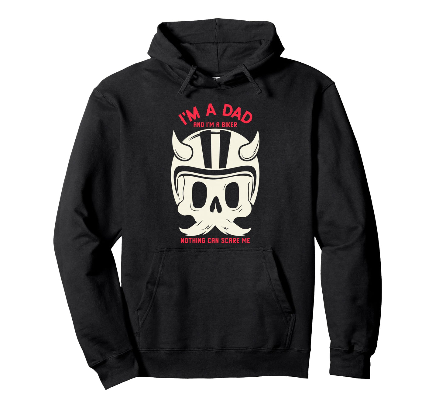 Im Dad Im Biker Nothing Can Scare Me Hoodie - Custom Art Print Men Women - T-Shirt, Sweatshirt, Hoodie