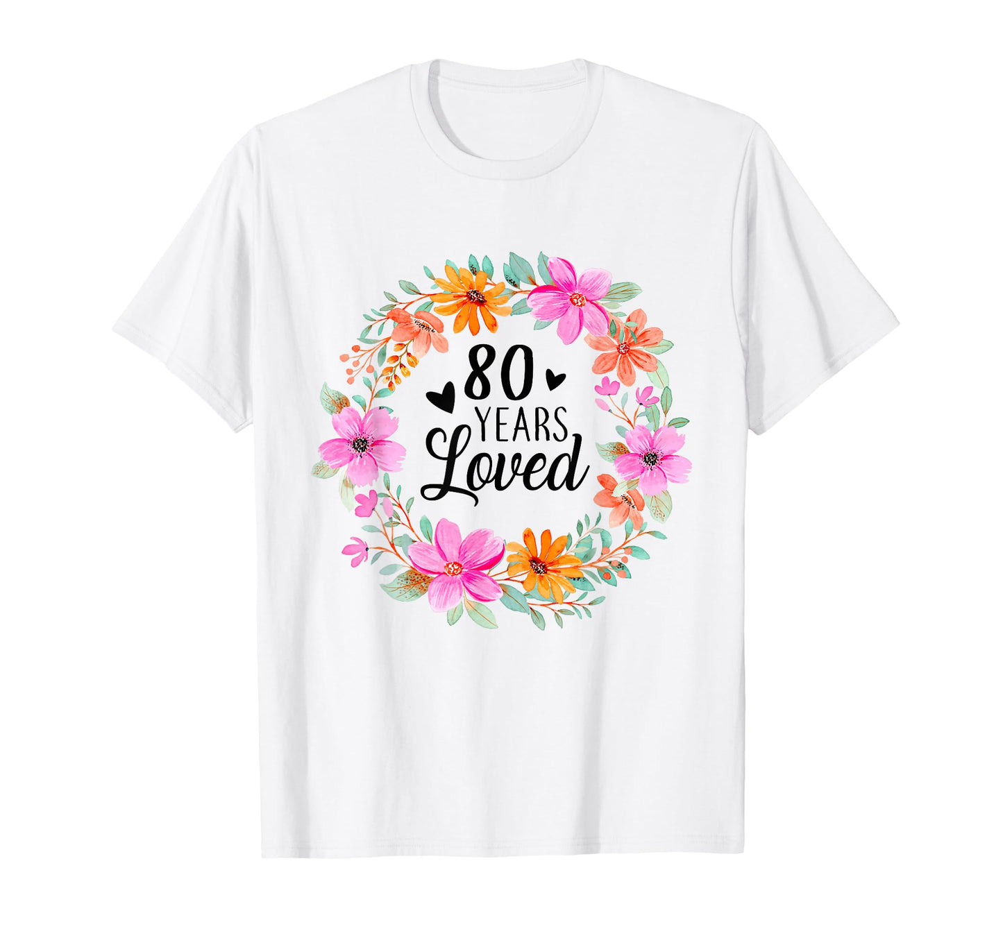 80 Years Loved Funny Mom Dad Grandpa T-Shirt - Novelty Apparel for Adults - T-Shirt, Sweatshirt, Hoodie