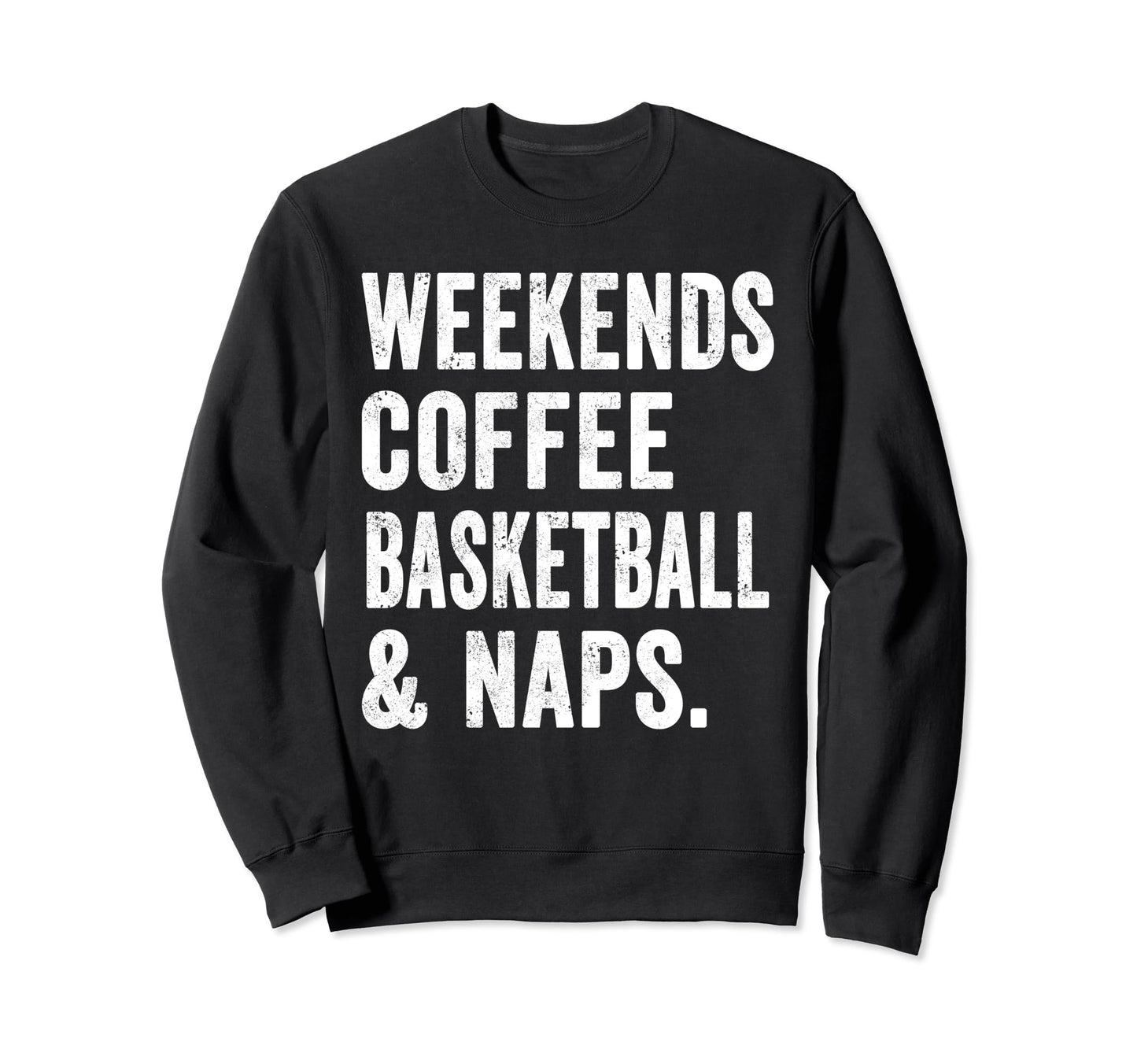 Weekends Coffee Basketball Sweatshirt - Casual Everyday Wear for Adults - T-Shirt, Sweatshirt, Hoodie