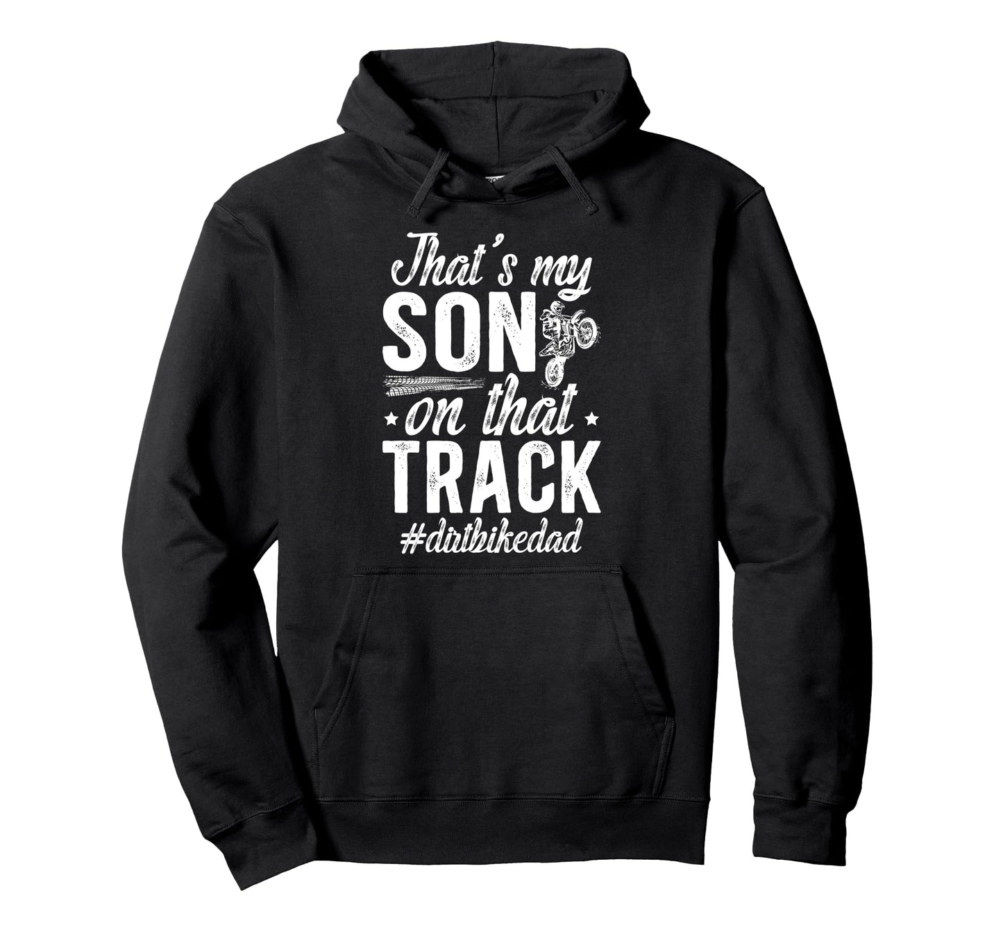 Thats My Son Dirt Bike Dad Dirt Hoodie - Fun Novelty Design for Adults - T-Shirt, Sweatshirt, Hoodie