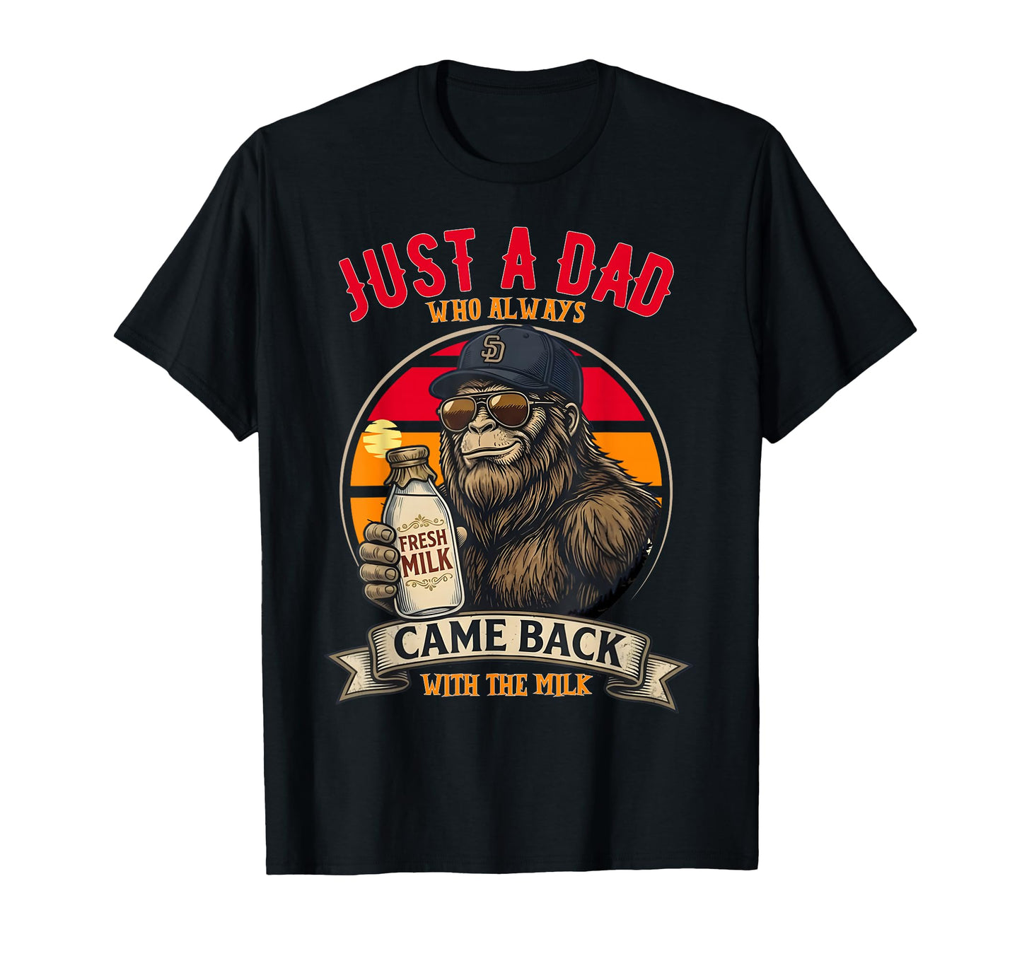 Just Dad Who Always Came Back Gifts Dad T-Shirt - Unique Graphic Men Women - T-Shirt, Sweatshirt, Hoodie
