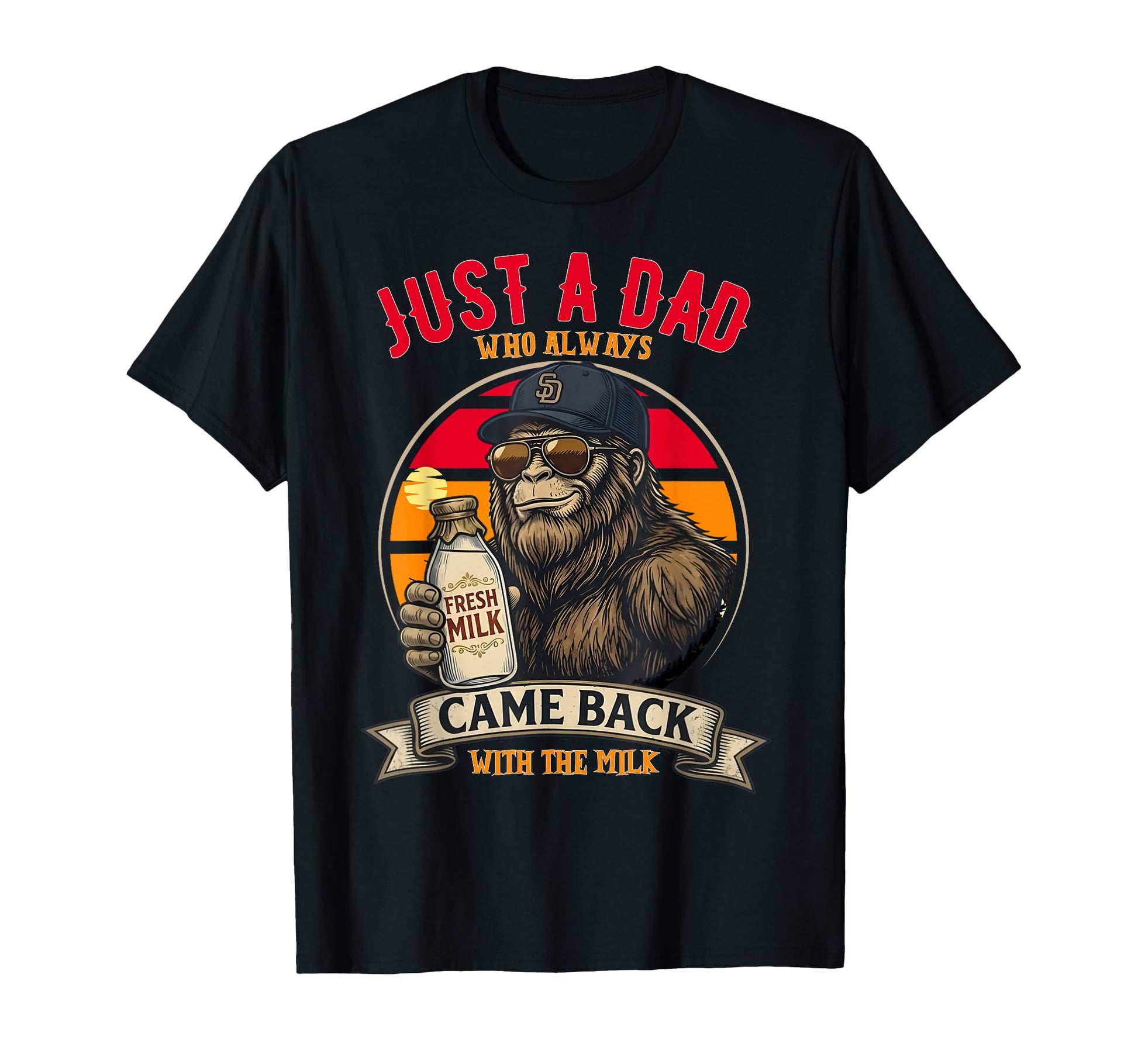 Just Dad Who Always Came Back Gifts Dad T-Shirt - Unique Graphic Men Women - T-Shirt, Sweatshirt, Hoodie