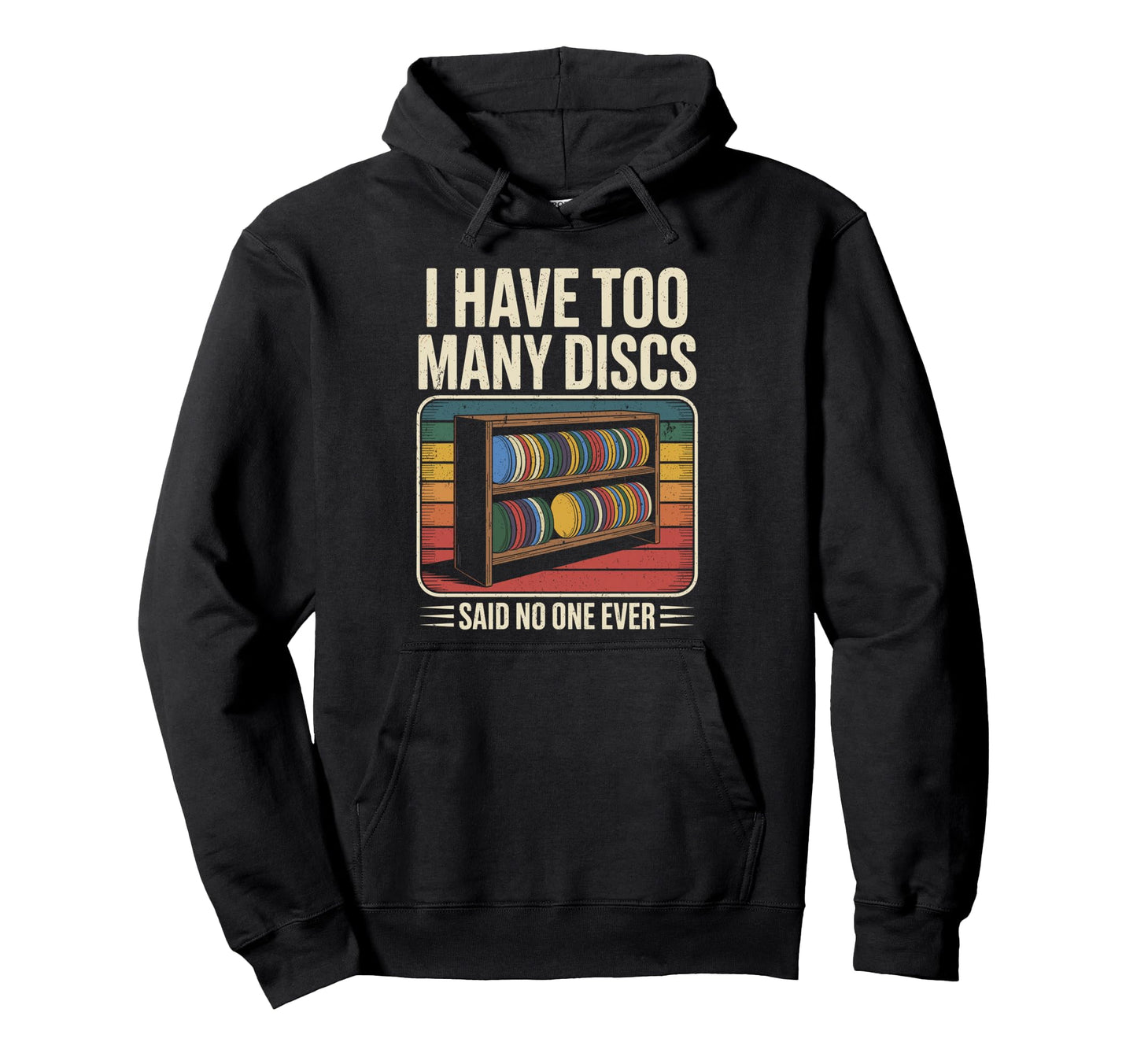 I Have Too Many Discs Dad Disc Golf Hoodie - Trendy Graphic for Adults - T-Shirt, Sweatshirt, Hoodie