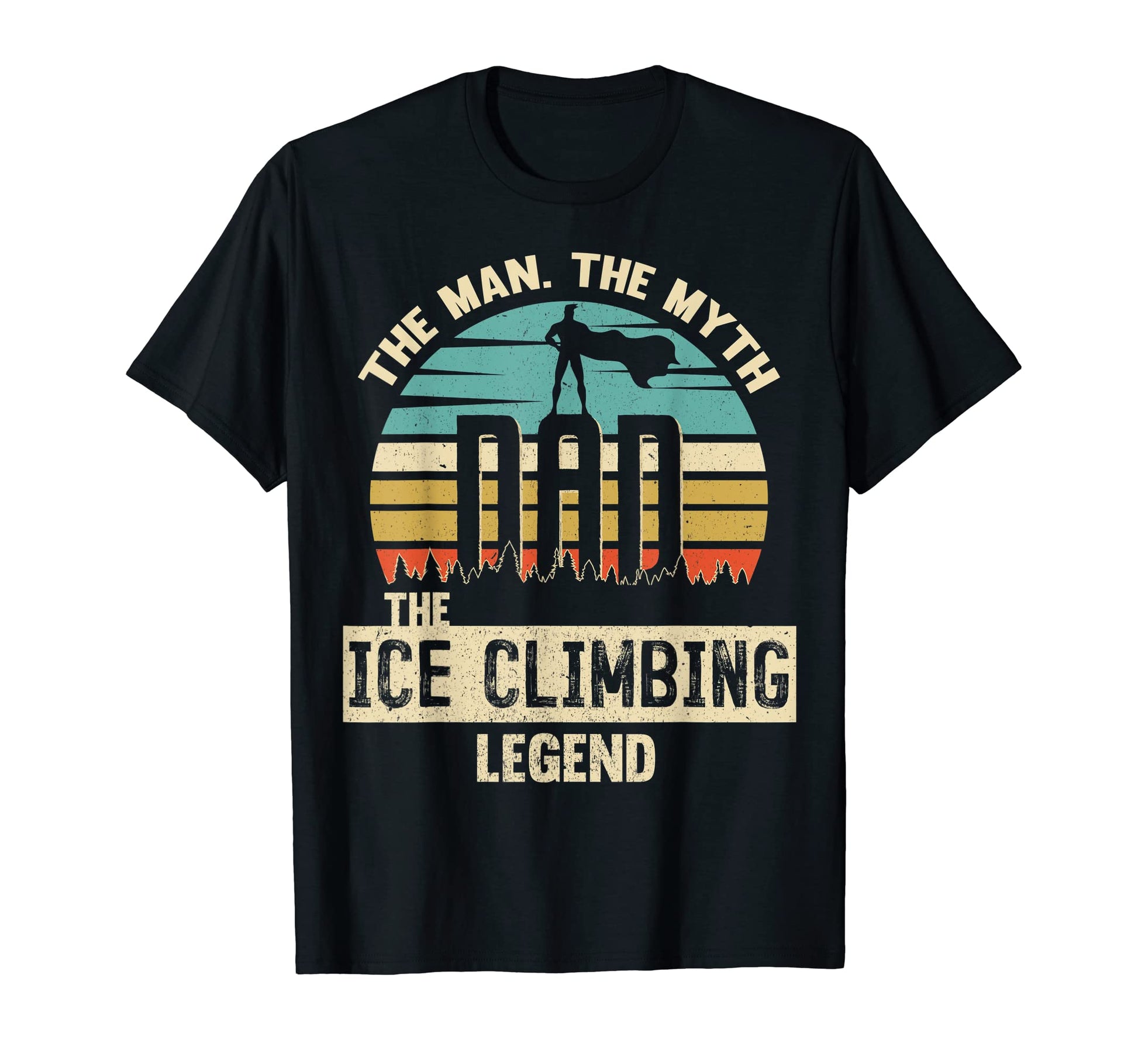 Myth Legend Dad Ice Climbing T-Shirt - Aesthetic Graphic Unisex - T-Shirt, Sweatshirt, Hoodie