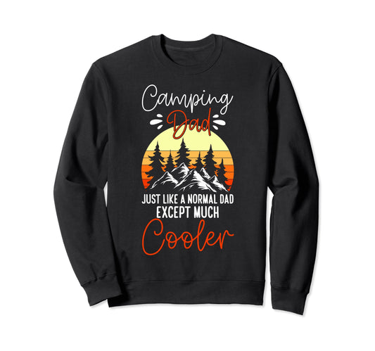 Camping Dad Like Normal Dad But Sweatshirt - Fun Novelty Design Unisex - T-Shirt, Sweatshirt, Hoodie