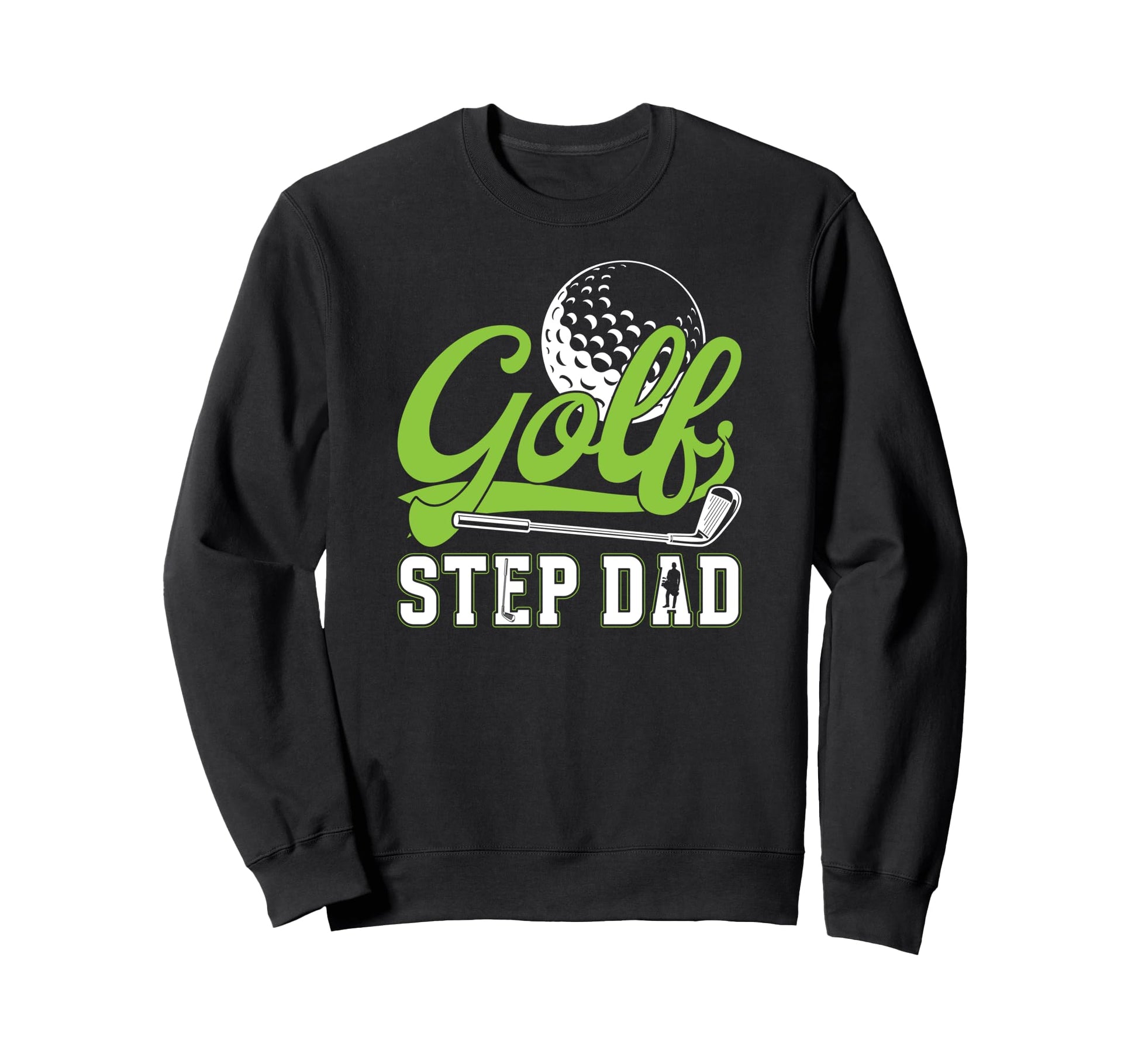 Golf Step Dad Golf Player Sweatshirt - Novelty Apparel Men Women - T-Shirt, Sweatshirt, Hoodie