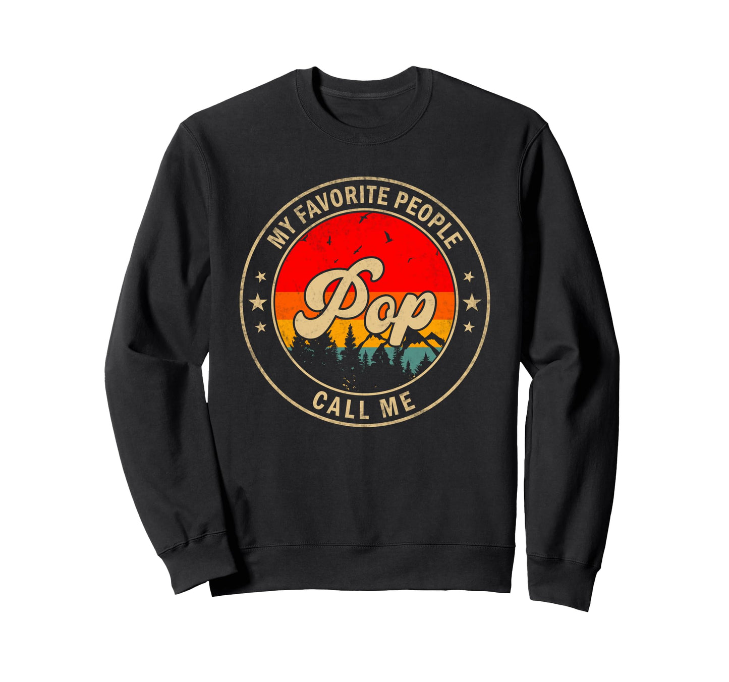 My Favorite People Call Me Pop Sweatshirt - Novelty Apparel for Adults - T-Shirt, Sweatshirt, Hoodie