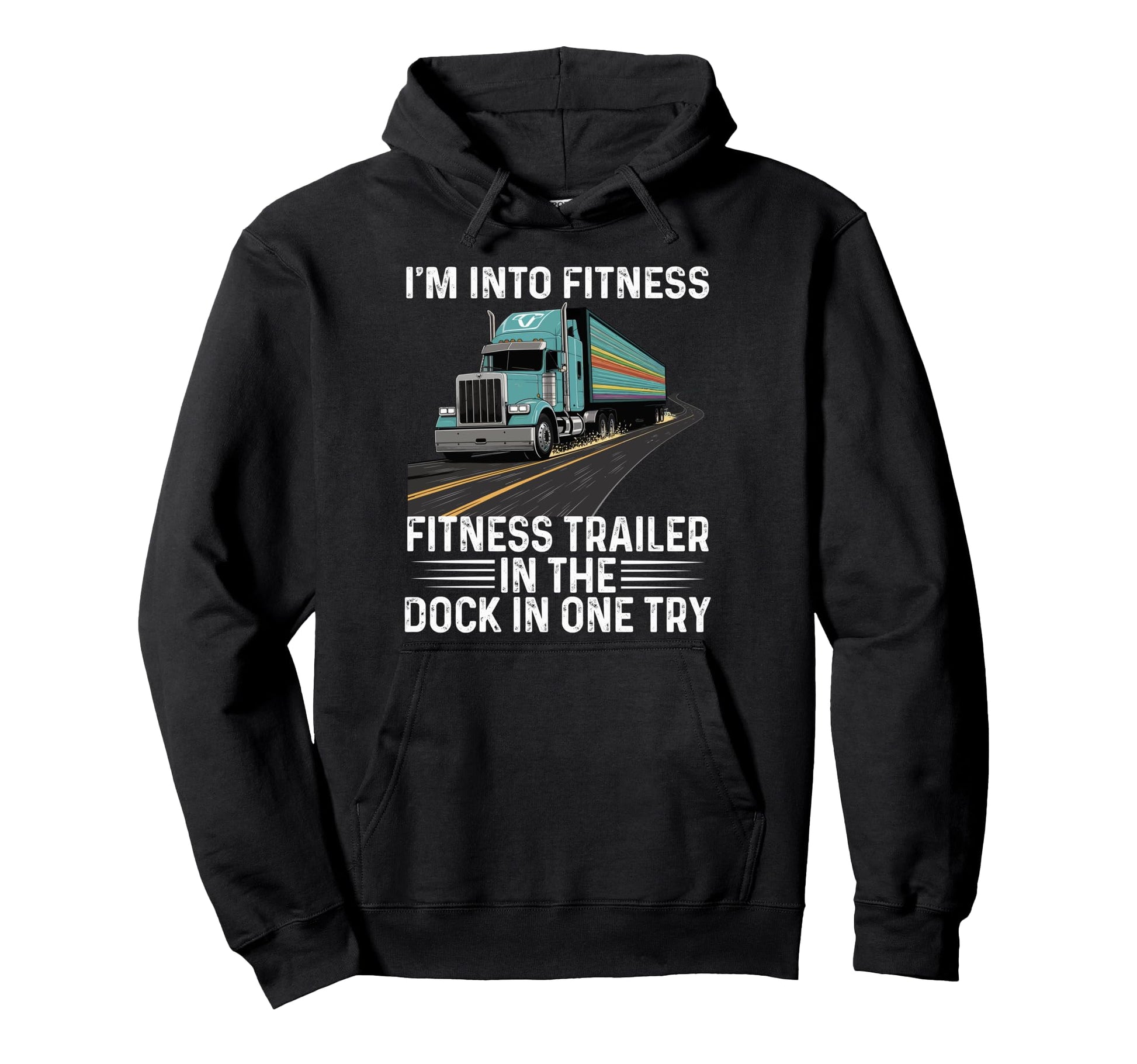 Trucker Truck Im Into Fitness Fitness Hoodie - Streetwear Style for Adults - T-Shirt, Sweatshirt, Hoodie