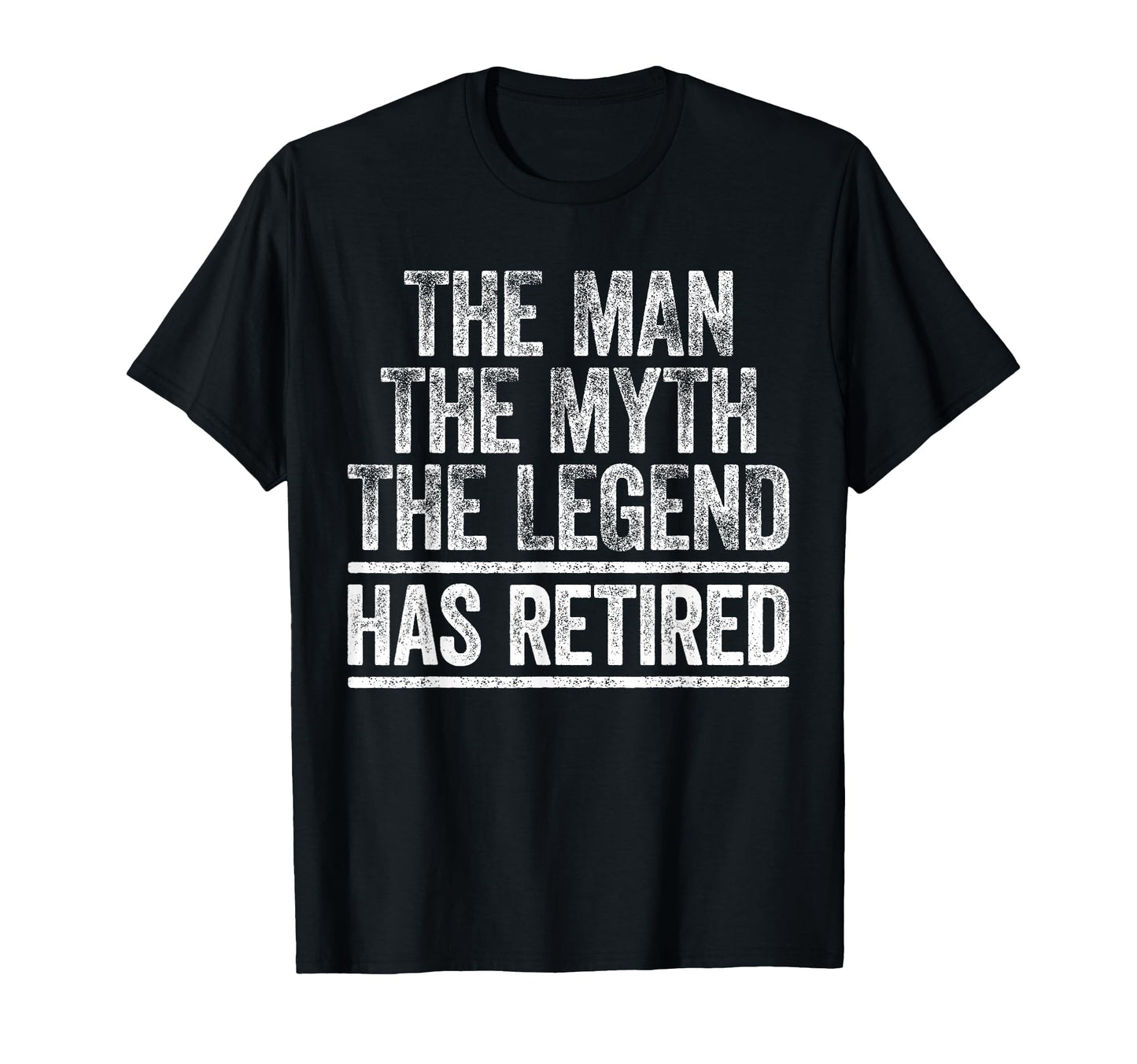 Myth Legend Has Retired Retirement T-Shirt - Casual Everyday Wear Men Women - T-Shirt, Sweatshirt, Hoodie