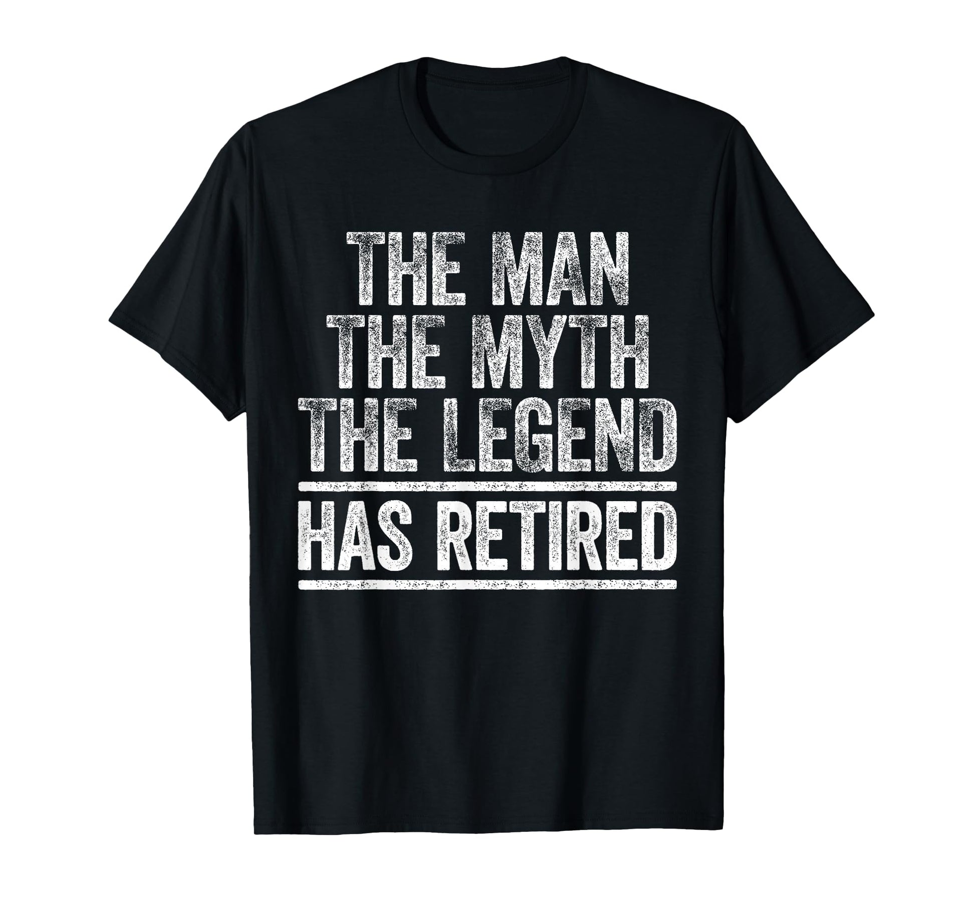 Myth Legend Has Retired Retirement T-Shirt - Casual Everyday Wear Men Women - T-Shirt, Sweatshirt, Hoodie