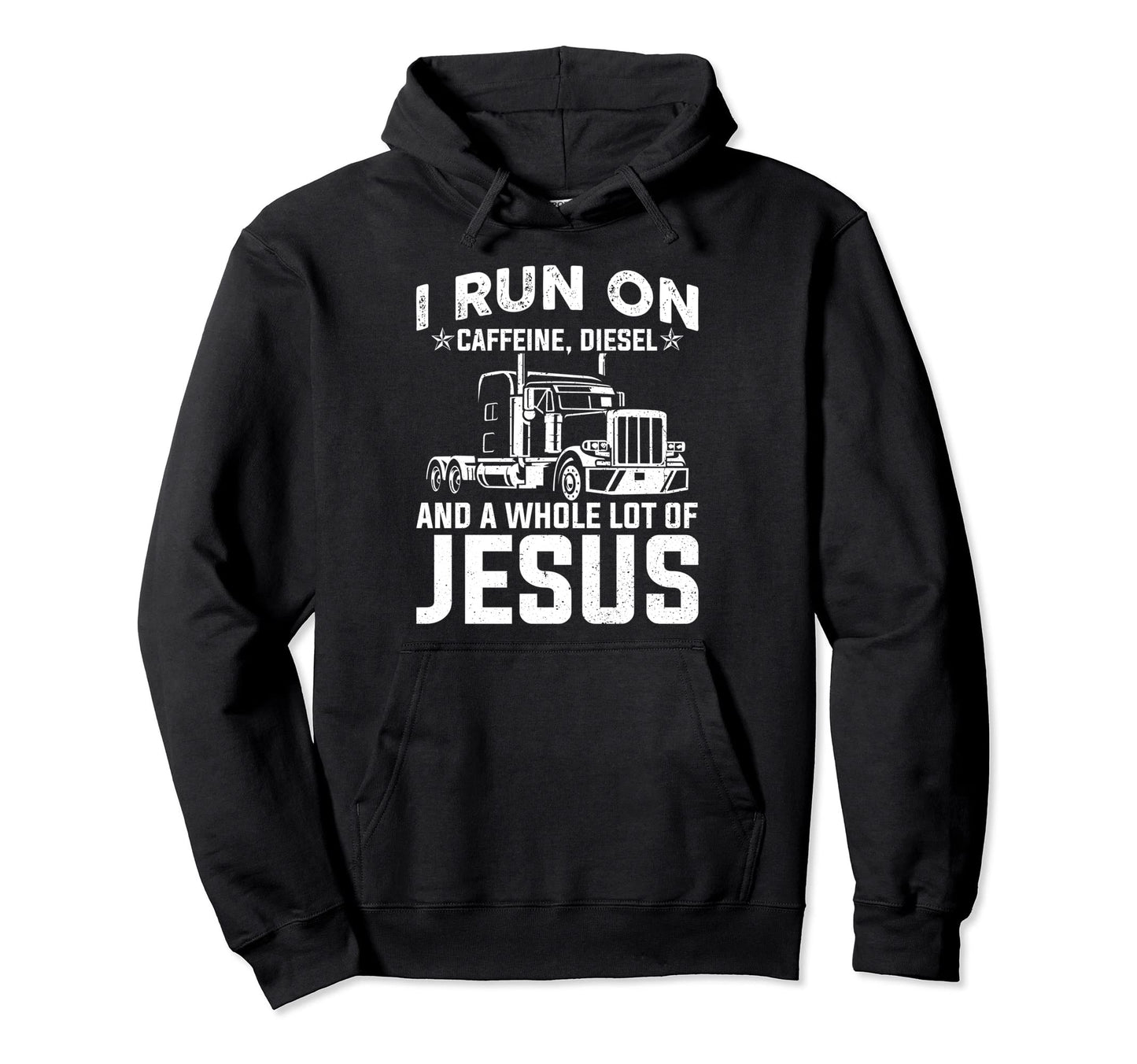 I Run Caffeine Diesel And Jesus Road Hoodie - Unique Graphic Men Women - T-Shirt, Sweatshirt, Hoodie