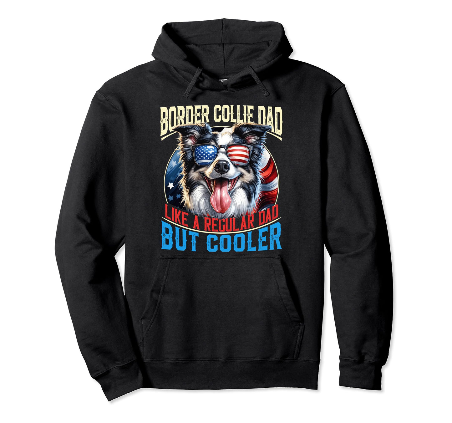 Border Collie Dad Like Regular Dad But Hoodie - Aesthetic Graphic Unisex - T-Shirt, Sweatshirt, Hoodie
