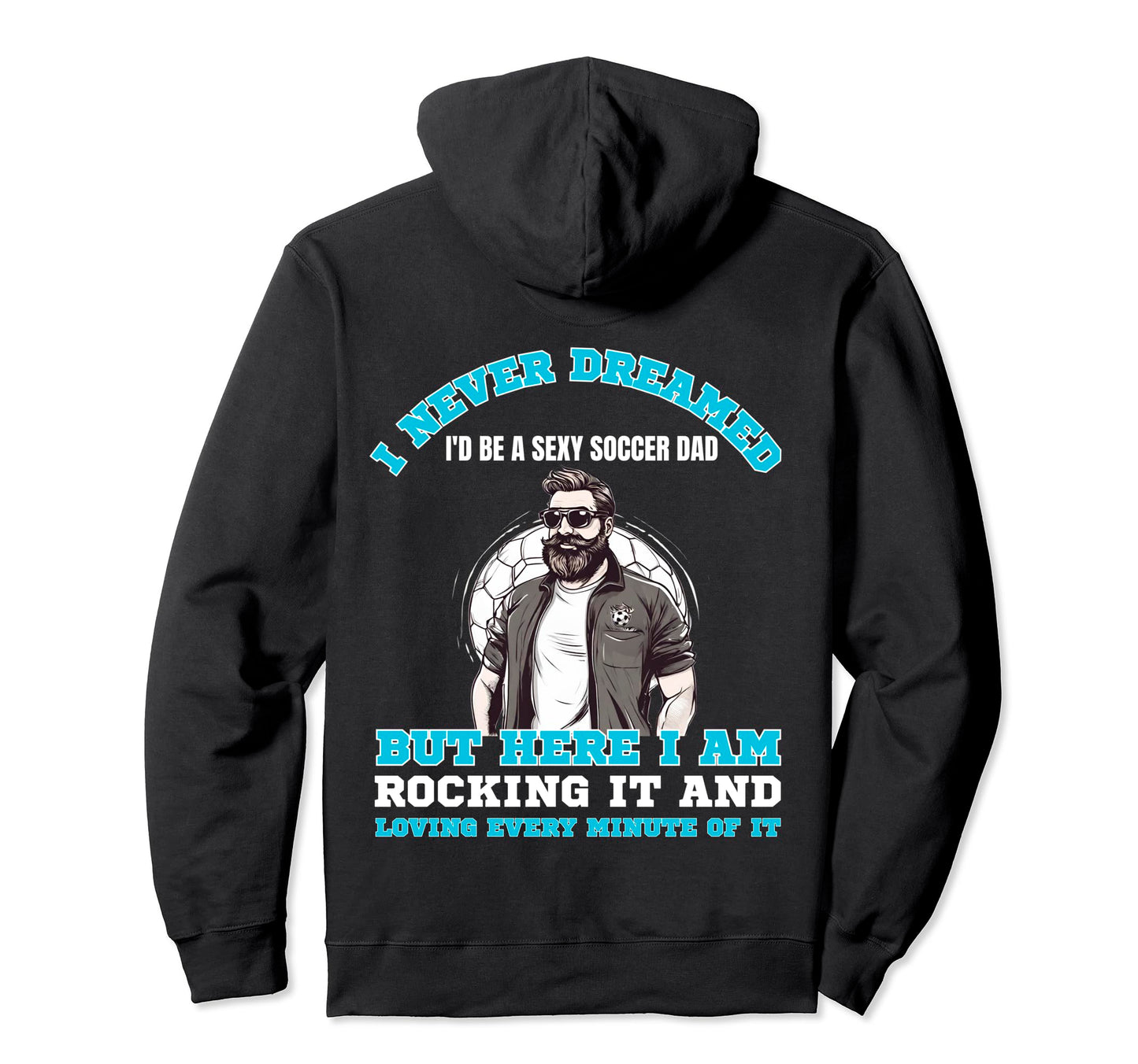 Soccer Dad Soccer Player Soccer Father Hoodie - Unique Graphic Unisex - T-Shirt, Sweatshirt, Hoodie