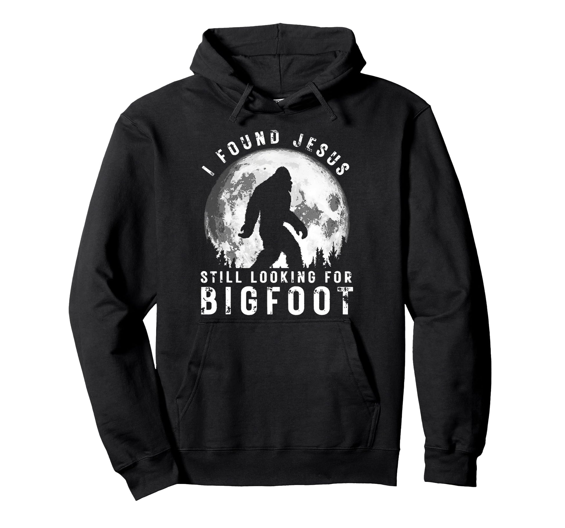 I Found Jesus Still Looking Bigfoot Hoodie - Novelty Apparel Unisex - T-Shirt, Sweatshirt, Hoodie
