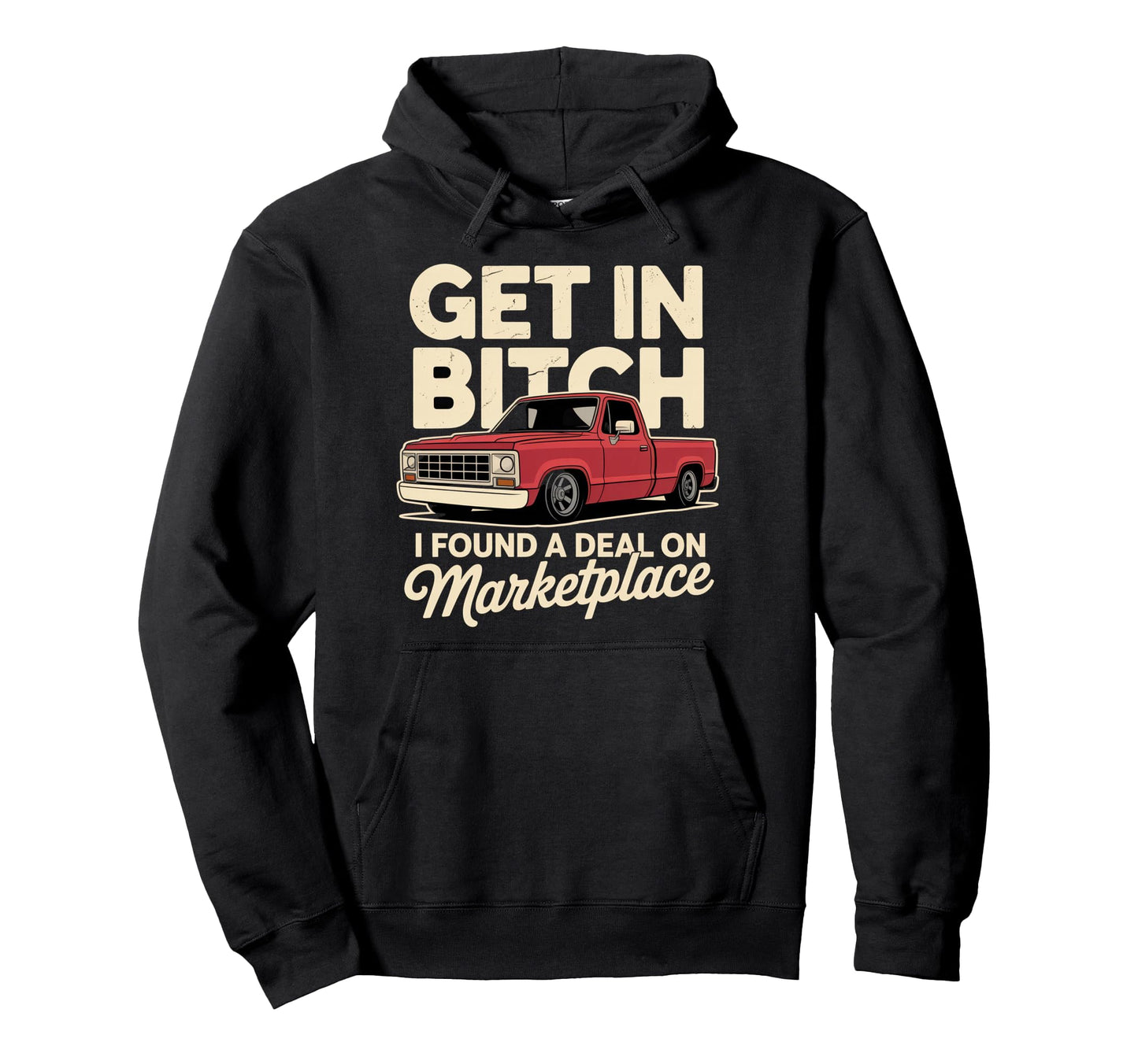 Get Bitch I Found Deal Marketplace Funny Hoodie - Unique Graphic Men Women - T-Shirt, Sweatshirt, Hoodie