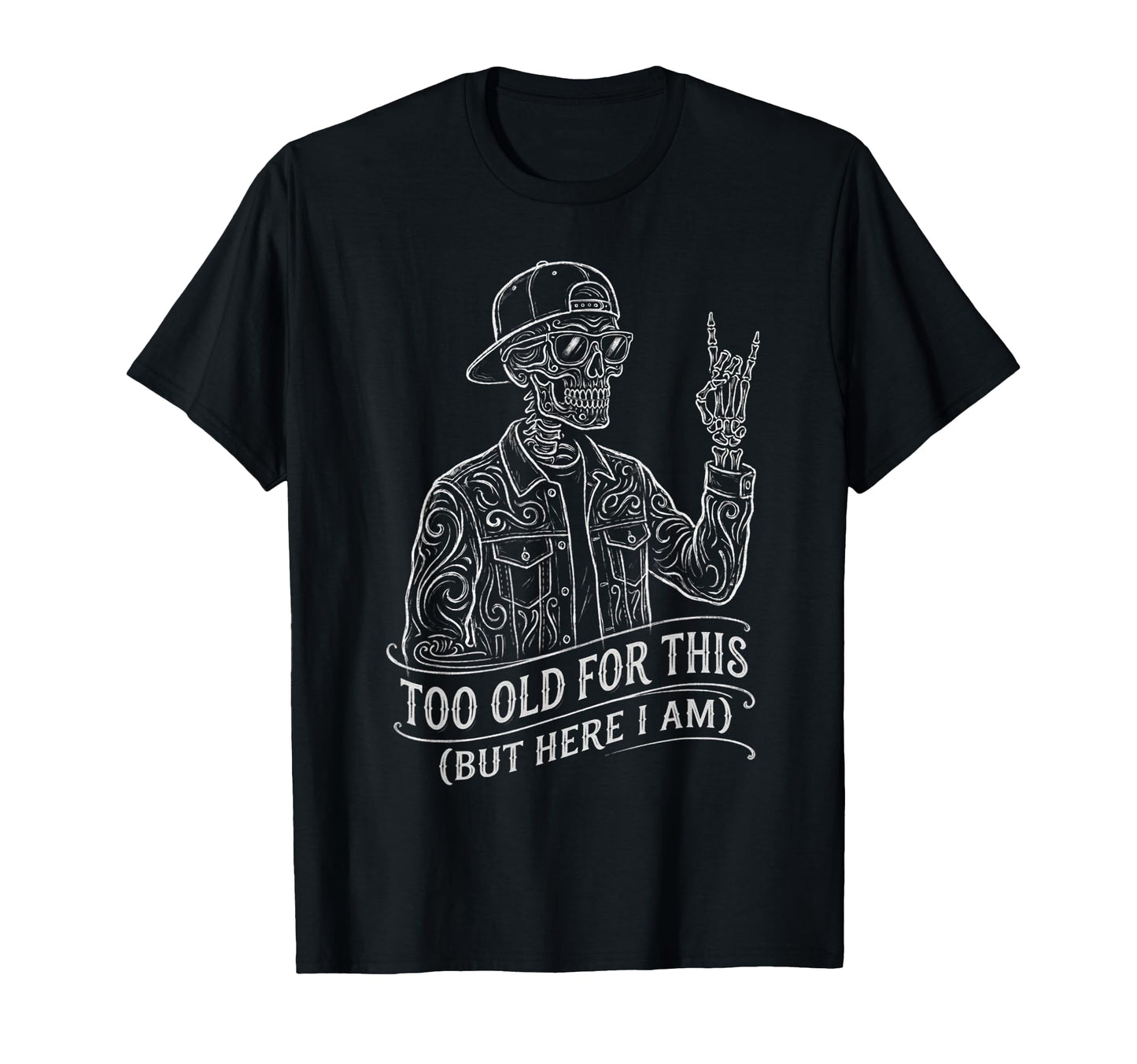 Too Old Skeleton Sarcastic Funny T-Shirt - Streetwear Style for Adults - T-Shirt, Sweatshirt, Hoodie