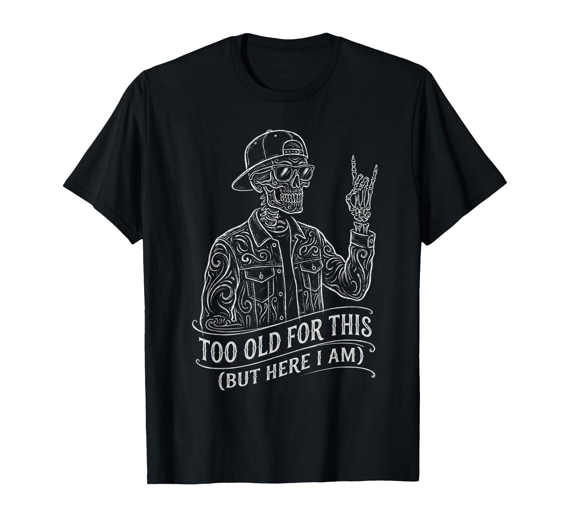 Too Old Skeleton Sarcastic Funny T-Shirt - Streetwear Style for Adults - T-Shirt, Sweatshirt, Hoodie