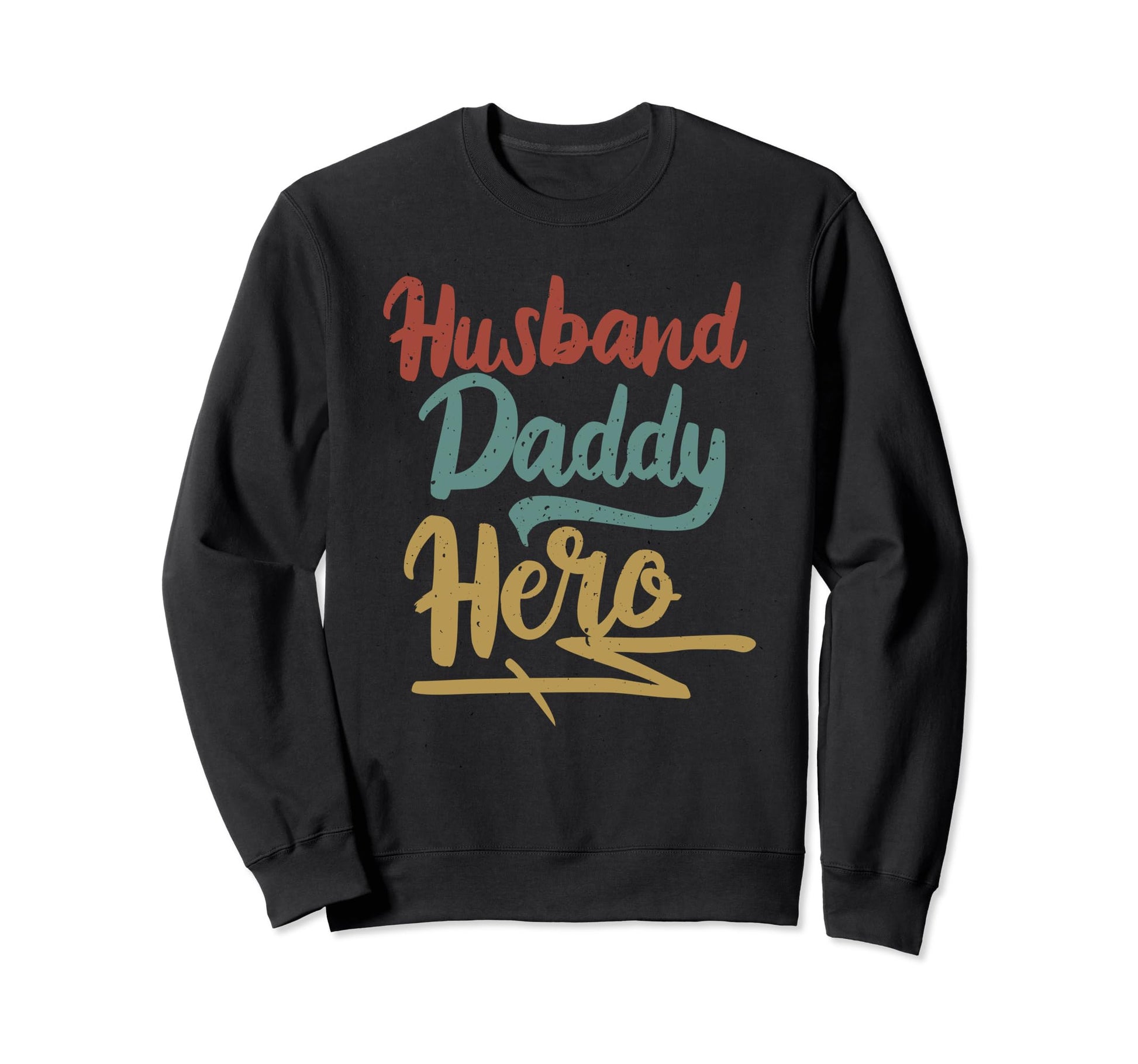 Husband Daddy Gift Dad Sweatshirt - Trendy Graphic Men Women - T-Shirt, Sweatshirt, Hoodie