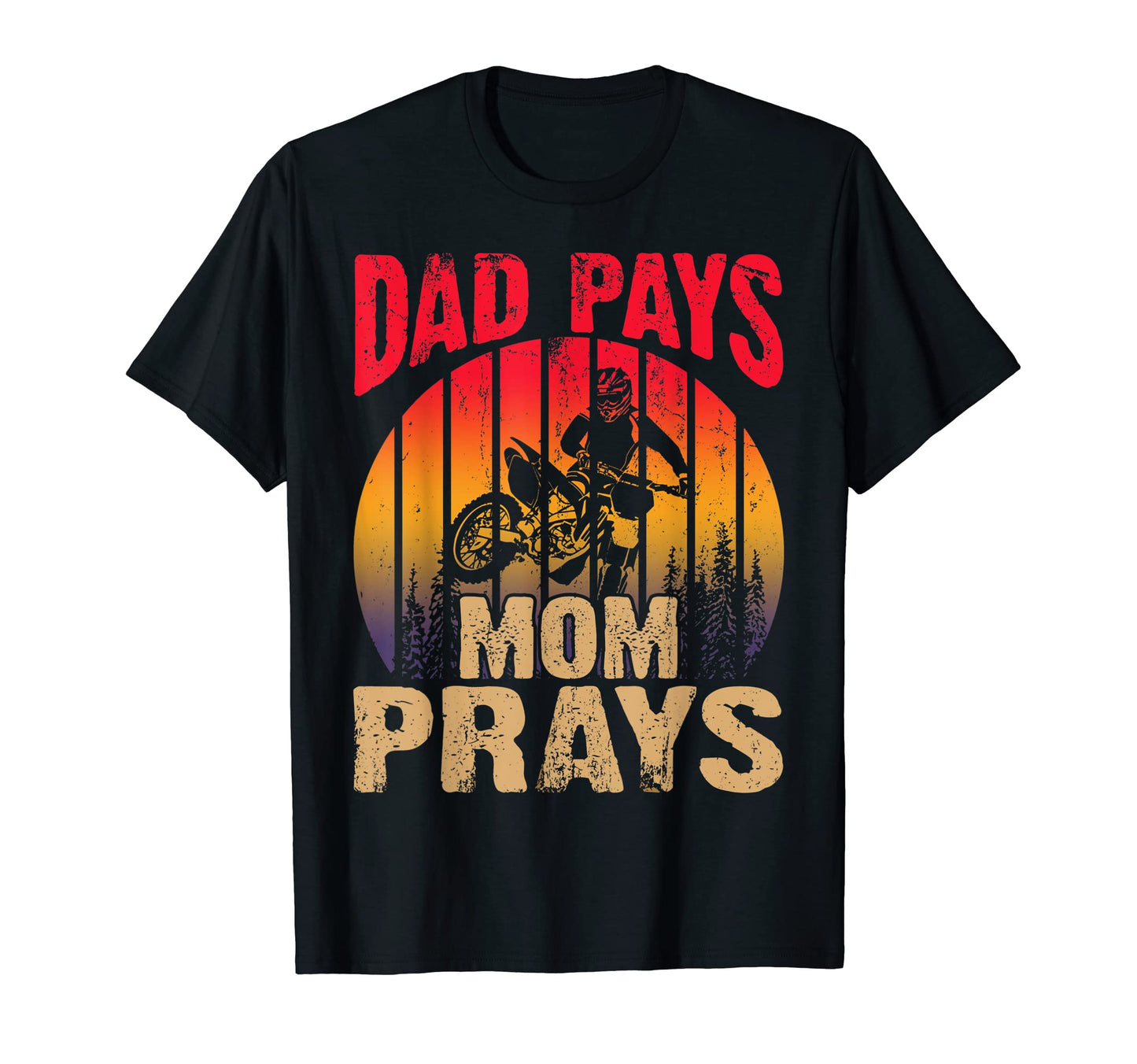 Dad Pays Mom Prays Motocross Off Road T-Shirt - Minimalist Print Men Women - T-Shirt, Sweatshirt, Hoodie
