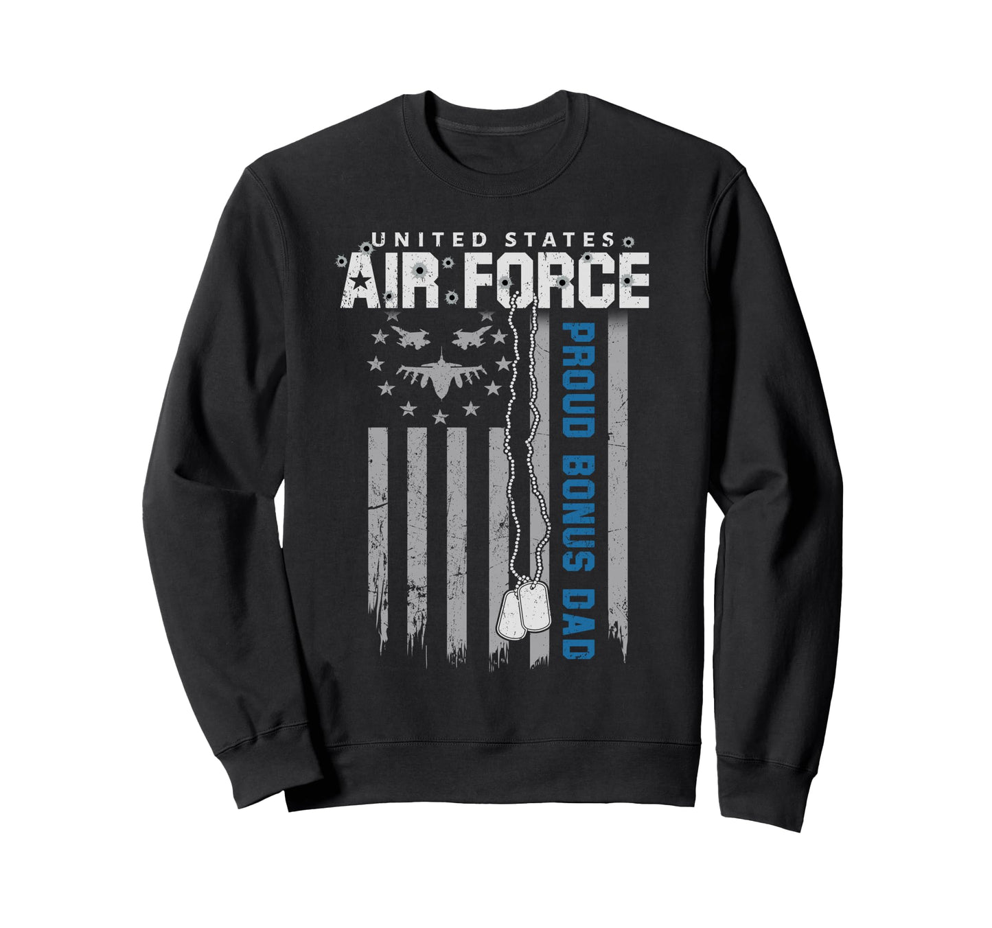 Proud Air Force Bonus Dad Flag Sweatshirt - Casual Everyday Wear Men Women - T-Shirt, Sweatshirt, Hoodie
