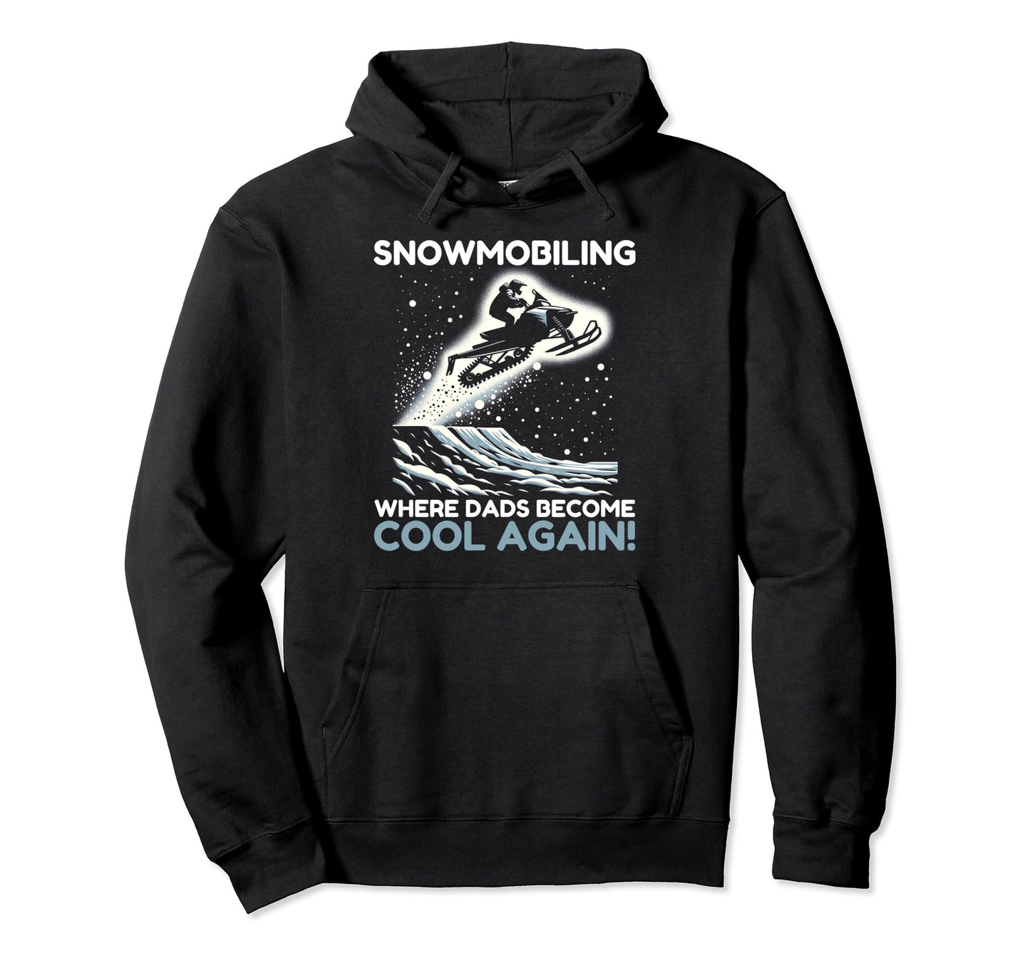 Snowmobile Dad Snowmobiling Where Hoodie - Custom Art Print for Adults - T-Shirt, Sweatshirt, Hoodie