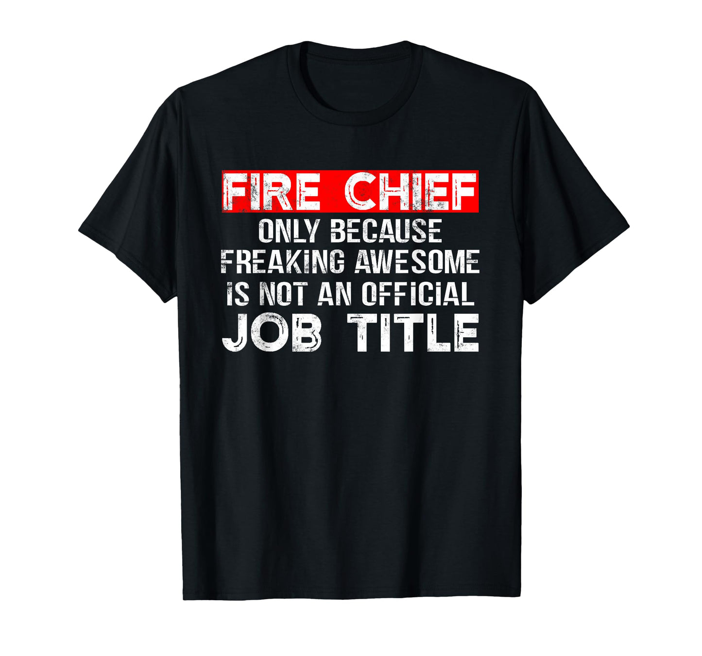 Firefighter Funny Gifts Fire Chief T-Shirt - Graphic Print for Adults - T-Shirt, Sweatshirt, Hoodie
