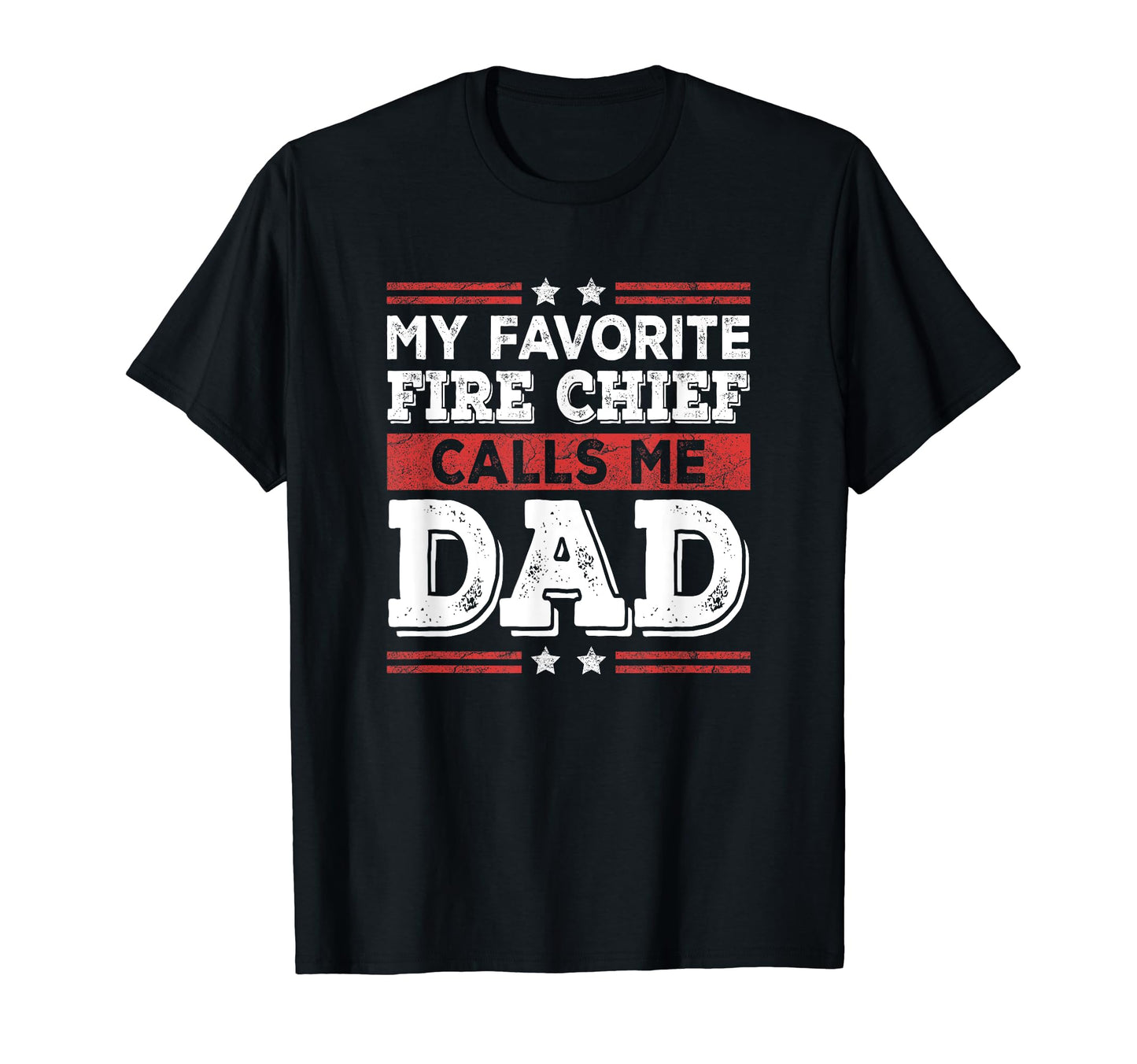 My Favorite Fire Chief Calls Me Dad Funny T-Shirt - Trendy Graphic Unisex - T-Shirt, Sweatshirt, Hoodie
