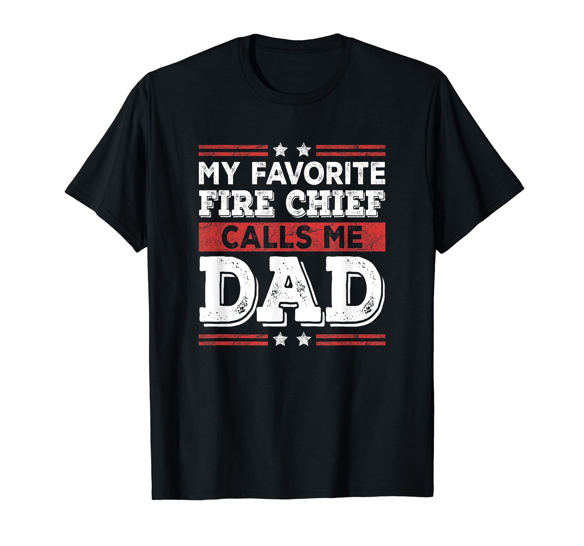 My Favorite Fire Chief Calls Me Dad Funny T-Shirt - Trendy Graphic Unisex - T-Shirt, Sweatshirt, Hoodie