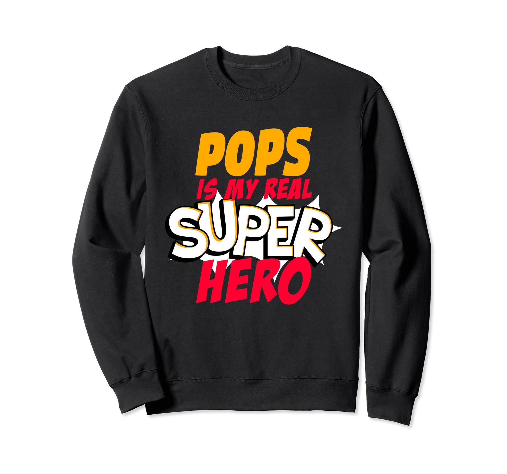 My Pops Is My True Hero Grandkids Sweatshirt - Streetwear Style Unisex - T-Shirt, Sweatshirt, Hoodie