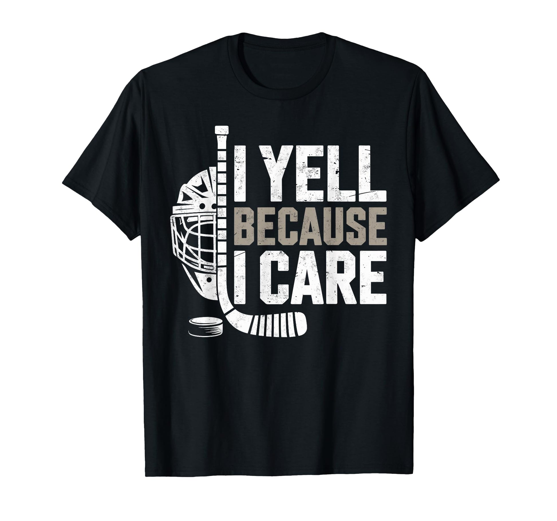 Yell Because I Care Ice Hockey Fan Mom T-Shirt - Graphic Print Unisex - T-Shirt, Sweatshirt, Hoodie