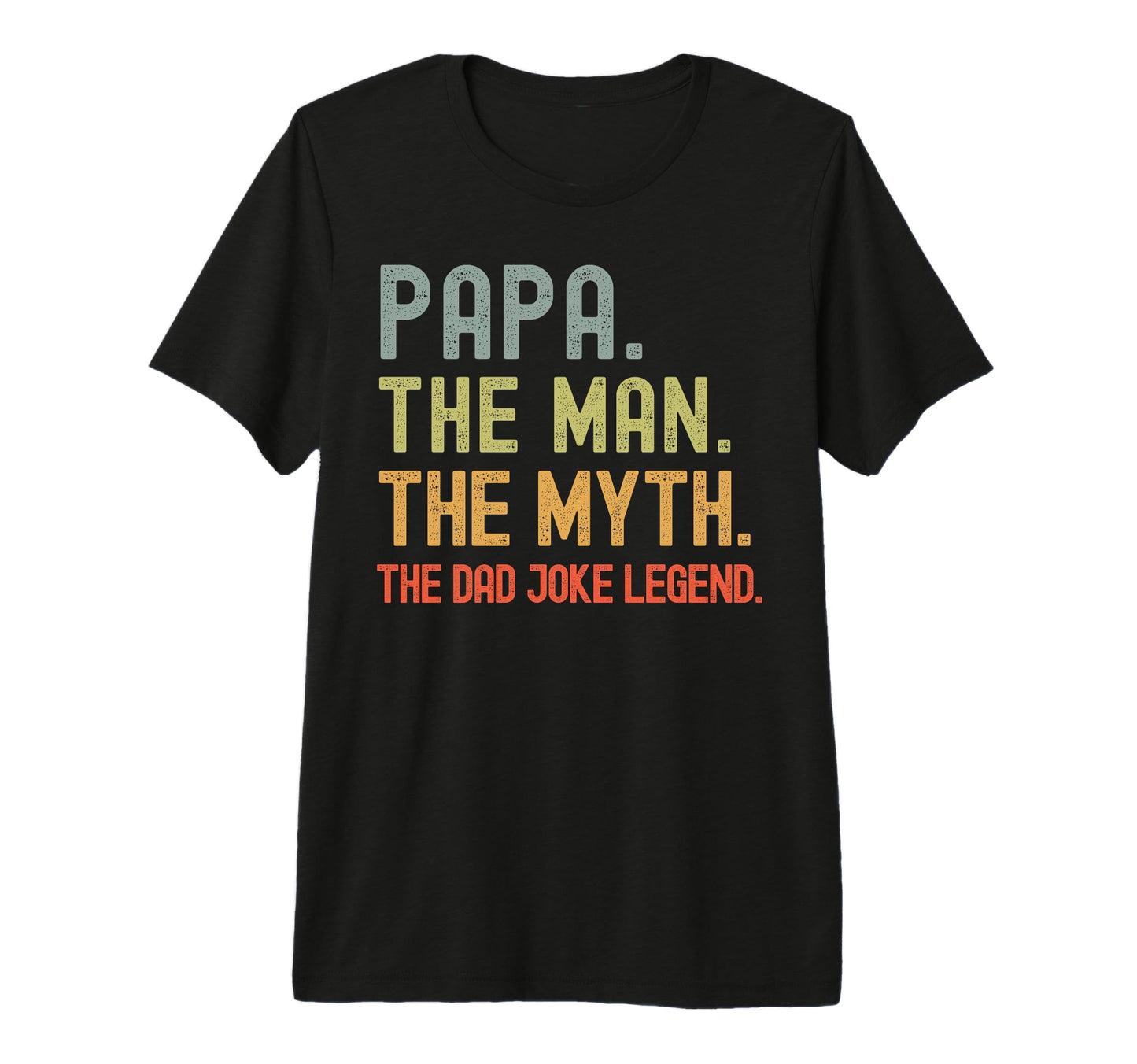 Papa Myth Dad Joke Legend Funny Fathers T-Shirt - Trendy Graphic Unisex - T-Shirt, Sweatshirt, Hoodie