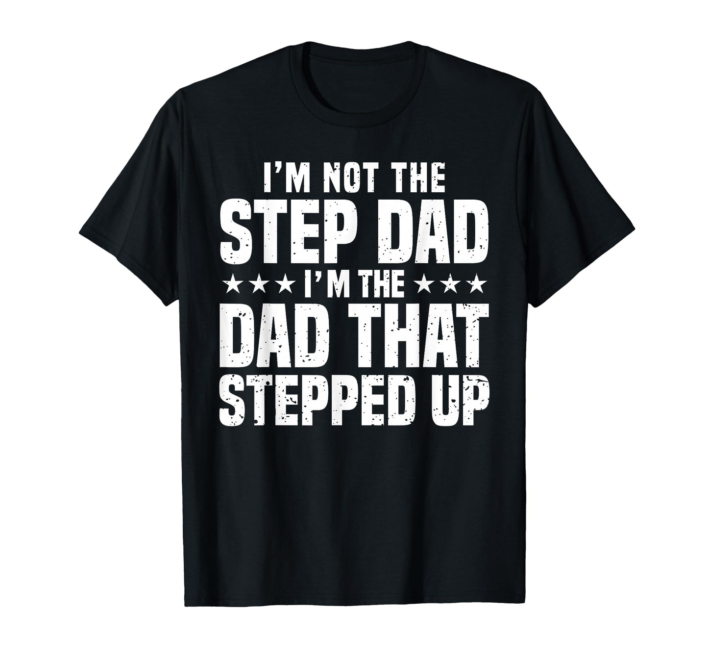 Step Up Dad Father Worlds Best Stepdad T-Shirt - Trendy Graphic Men Women - T-Shirt, Sweatshirt, Hoodie