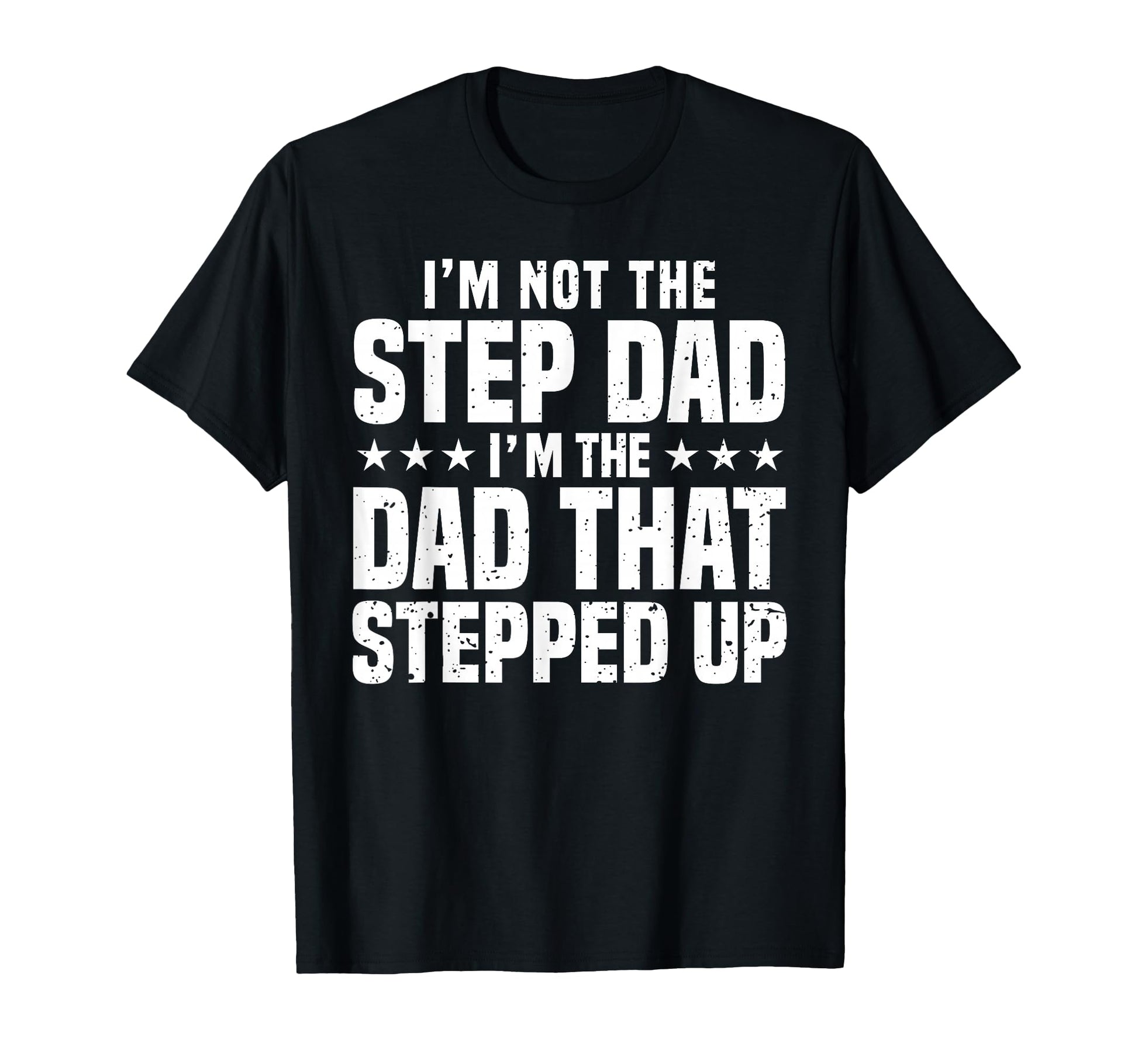Step Up Dad Father Worlds Best Stepdad T-Shirt - Trendy Graphic Men Women - T-Shirt, Sweatshirt, Hoodie