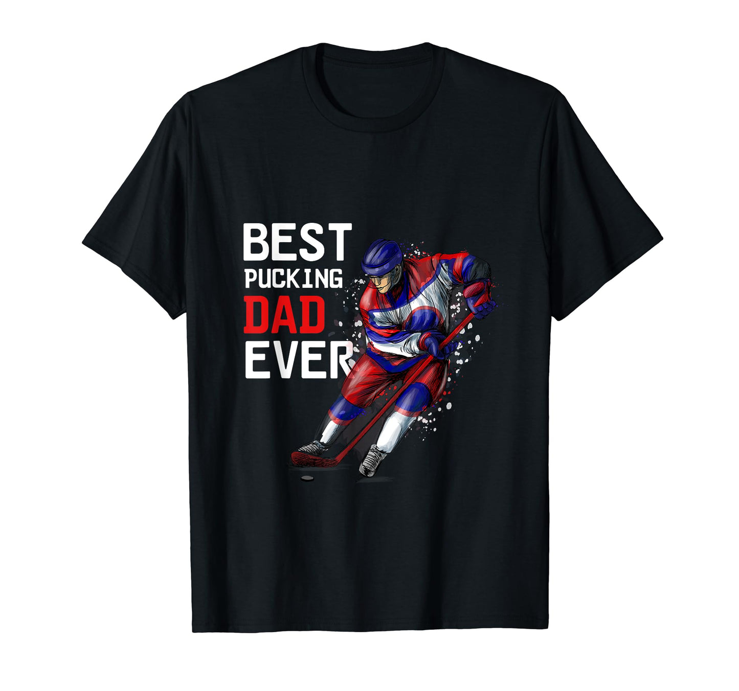 Mens Best Pucking Dad Ever Ice Hockey T-Shirt - Unique Graphic for Adults - T-Shirt, Sweatshirt, Hoodie