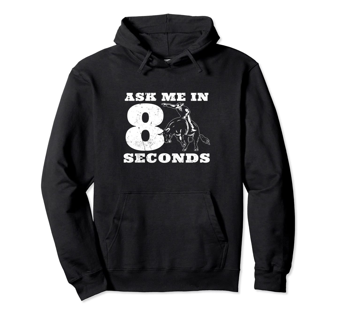 Ask Me Eight Seconds Bullrider Rodeo Hoodie - Trendy Graphic for Adults - T-Shirt, Sweatshirt, Hoodie