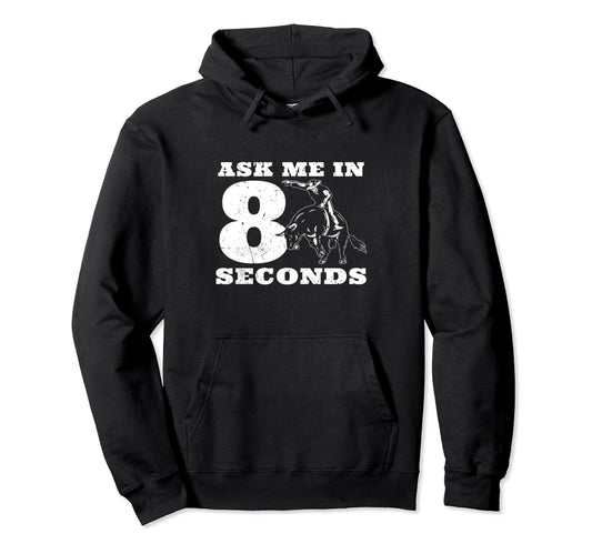 Ask Me Eight Seconds Bullrider Rodeo Hoodie - Trendy Graphic for Adults - T-Shirt, Sweatshirt, Hoodie