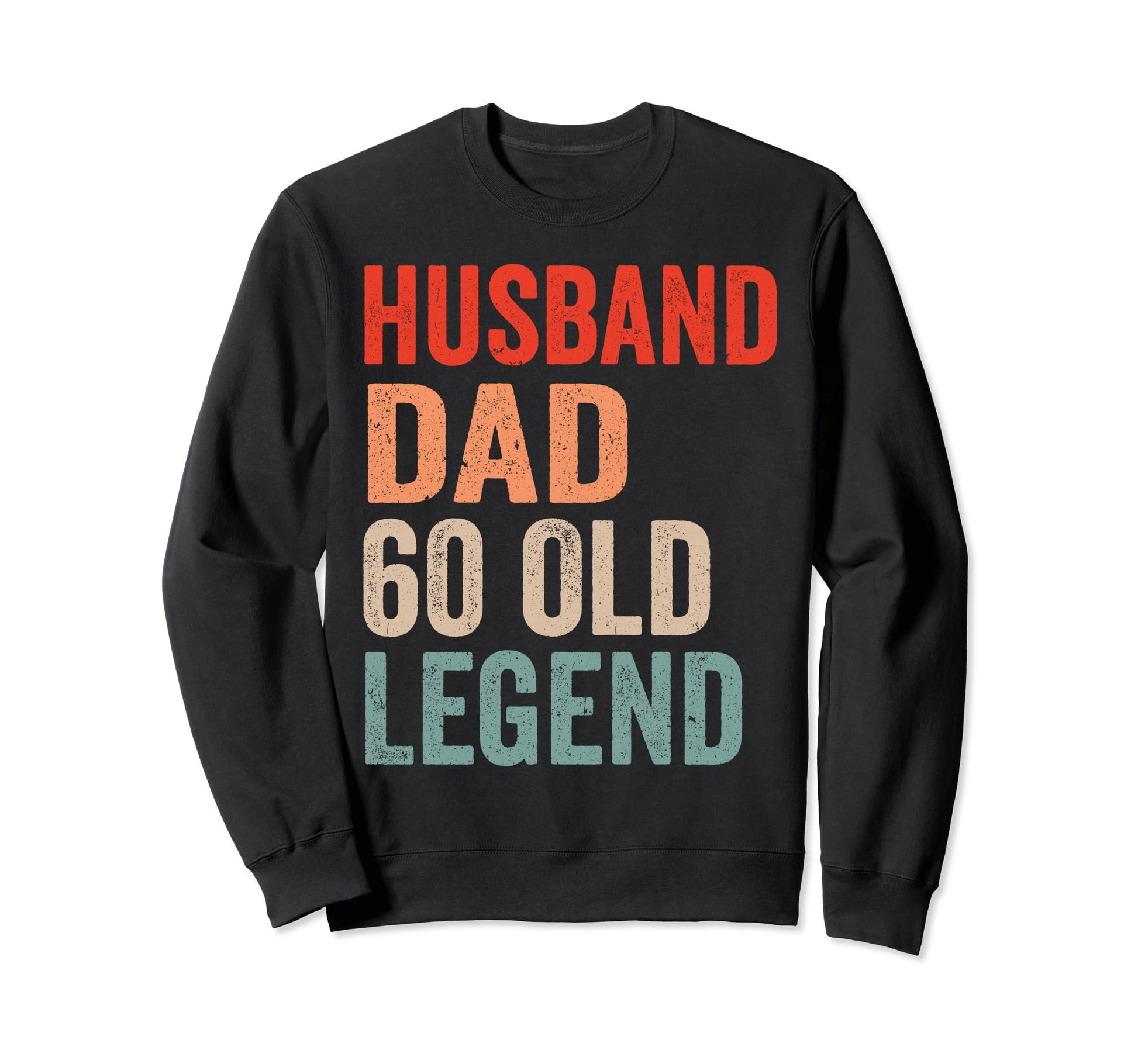 Husband Dad Legend 60Th Birthday 60 Sweatshirt - Novelty Apparel Unisex - T-Shirt, Sweatshirt, Hoodie