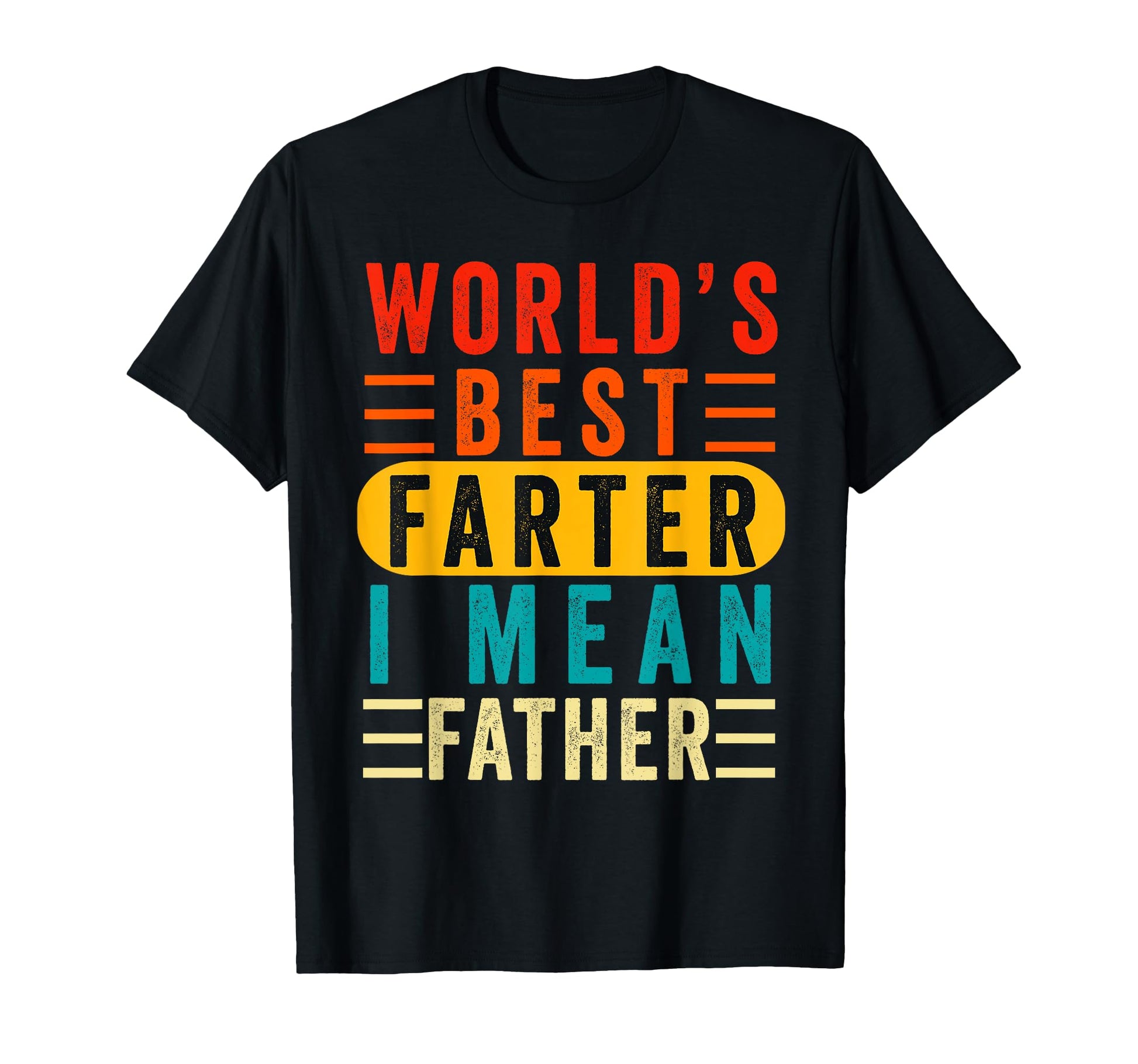 Worlds Greatest Farter I Mean T-Shirt - Fun Novelty Design Men Women - T-Shirt, Sweatshirt, Hoodie