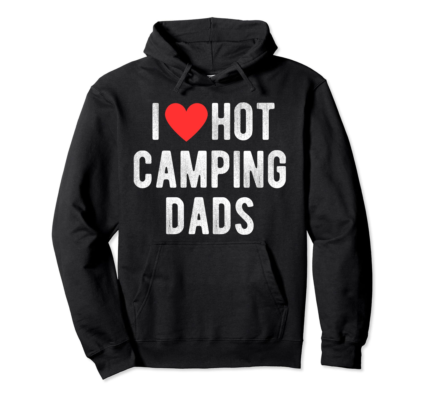 I Love Hot Camping Dads Funny Sports Dad Dad Hoodie - Unique Graphic Unisex - T-Shirt, Sweatshirt, Hoodie