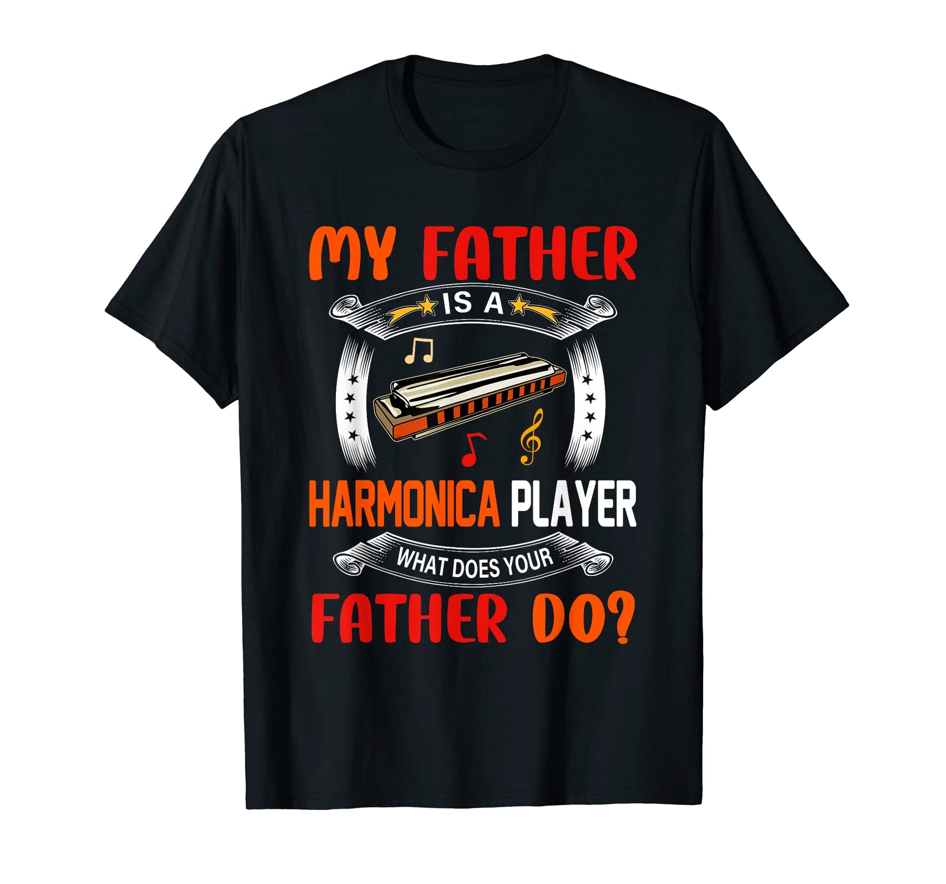 My Father Is Harmonica Player Funny T-Shirt - Fun Novelty Design Unisex - T-Shirt, Sweatshirt, Hoodie